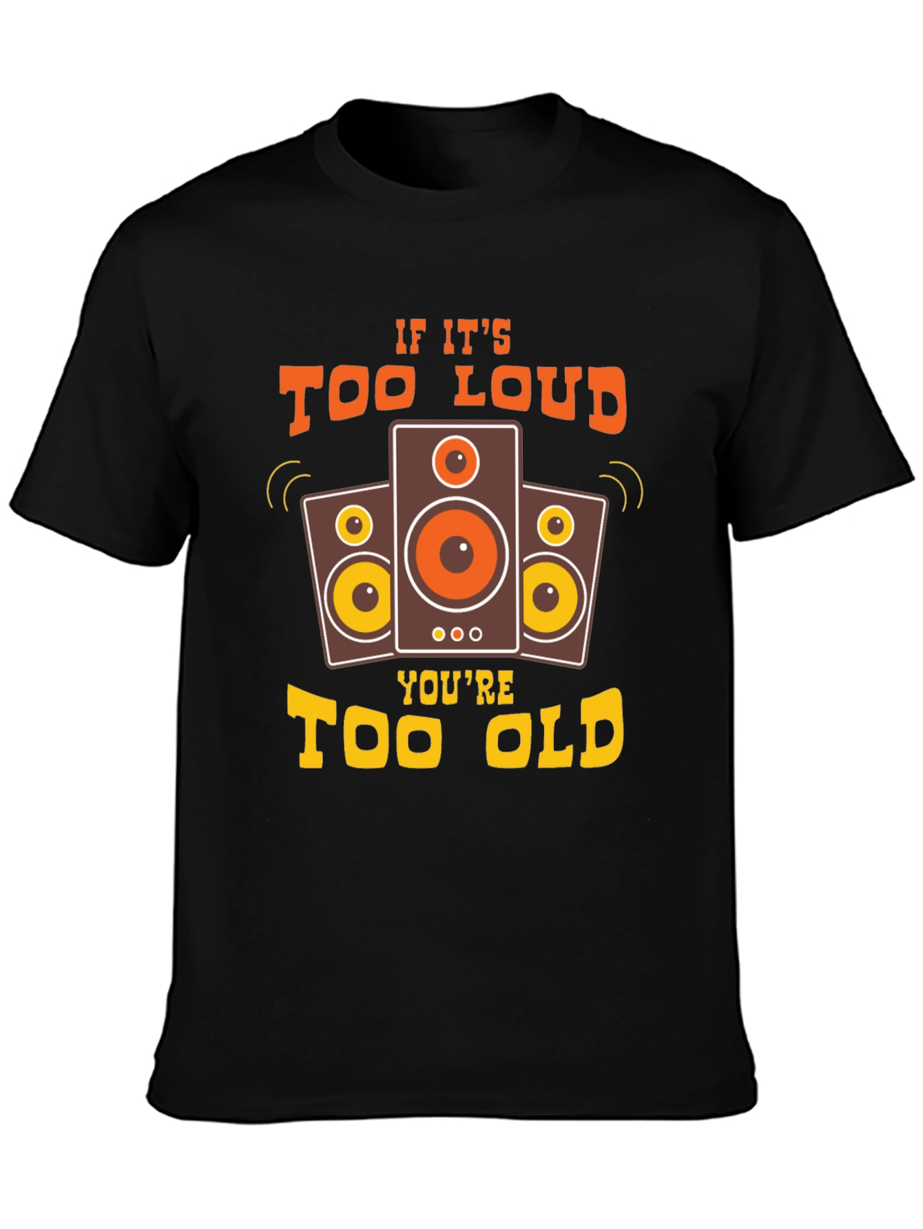 Too Loud Too Old Graphic Tee