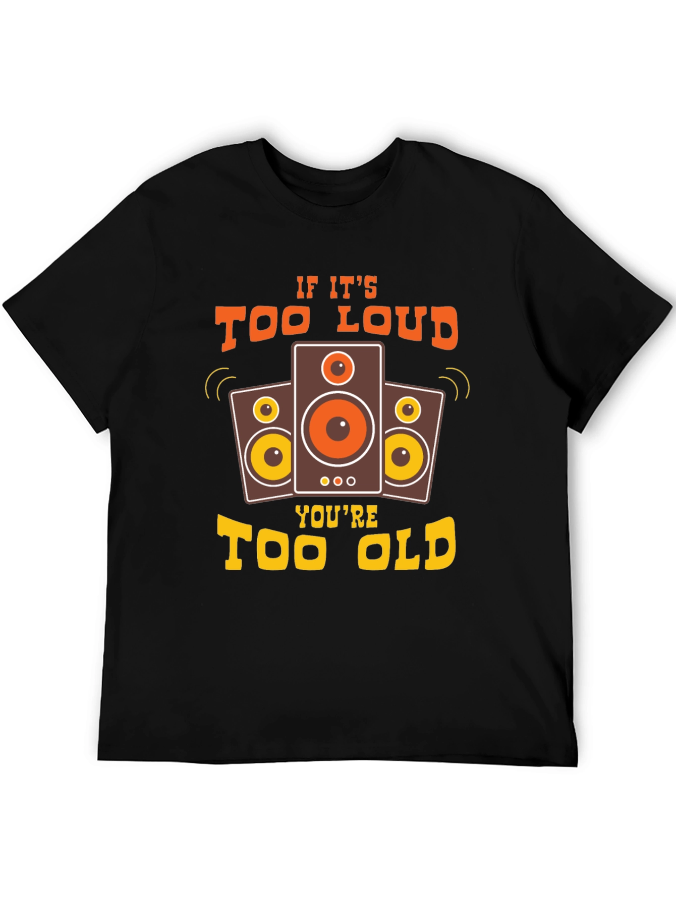 Too Loud Too Old Graphic Tee