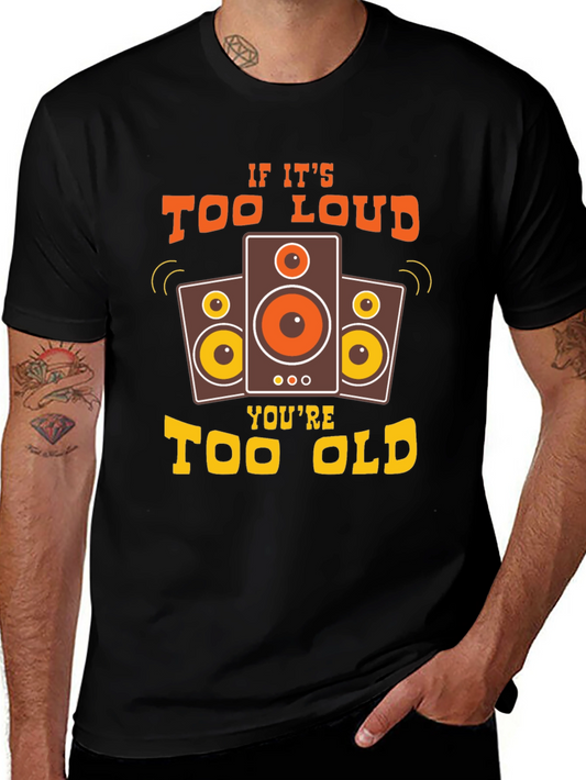 Too Loud Too Old Graphic Tee
