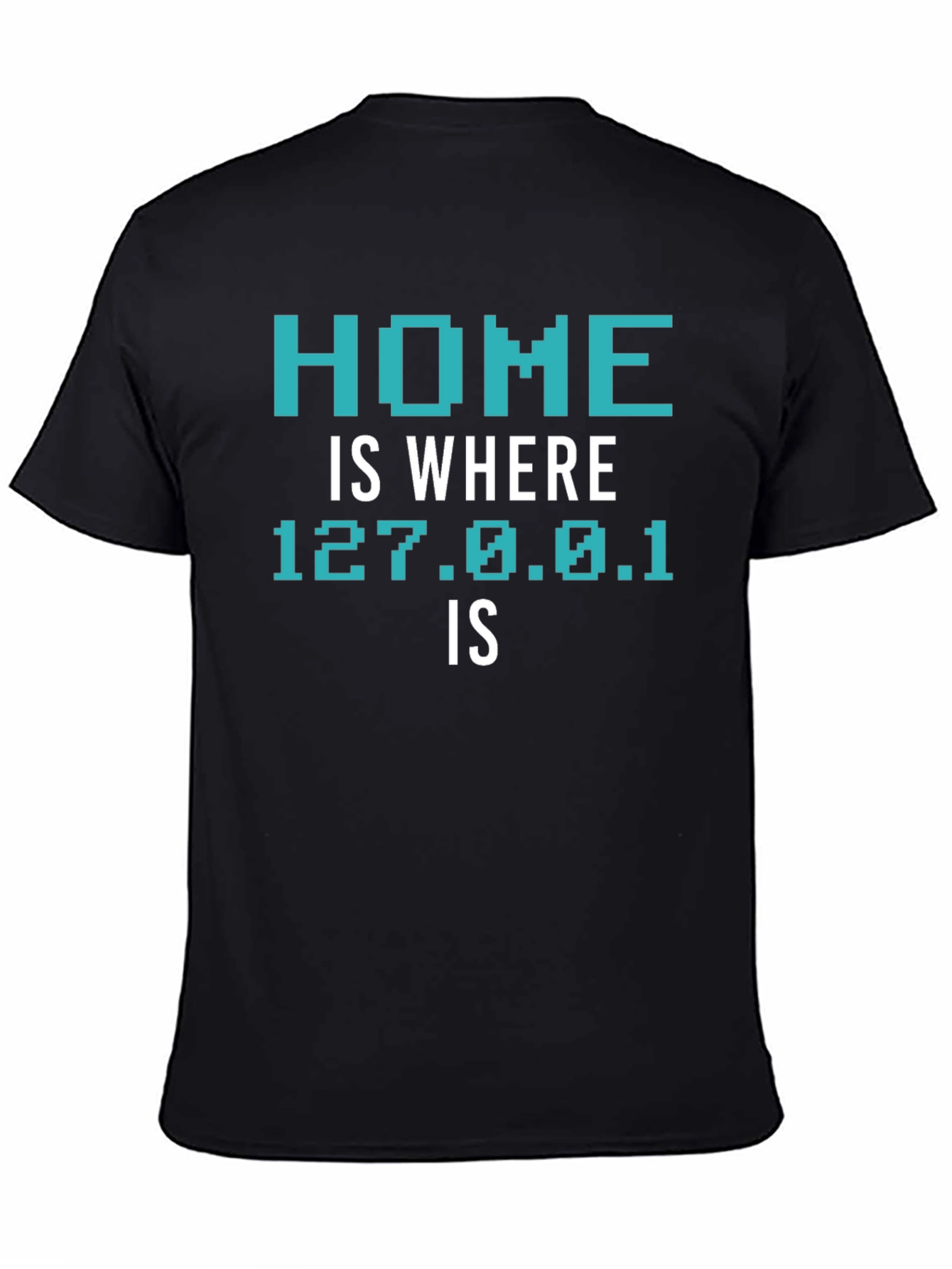 Home is Where 127.0.0.1 Is T-Shirt