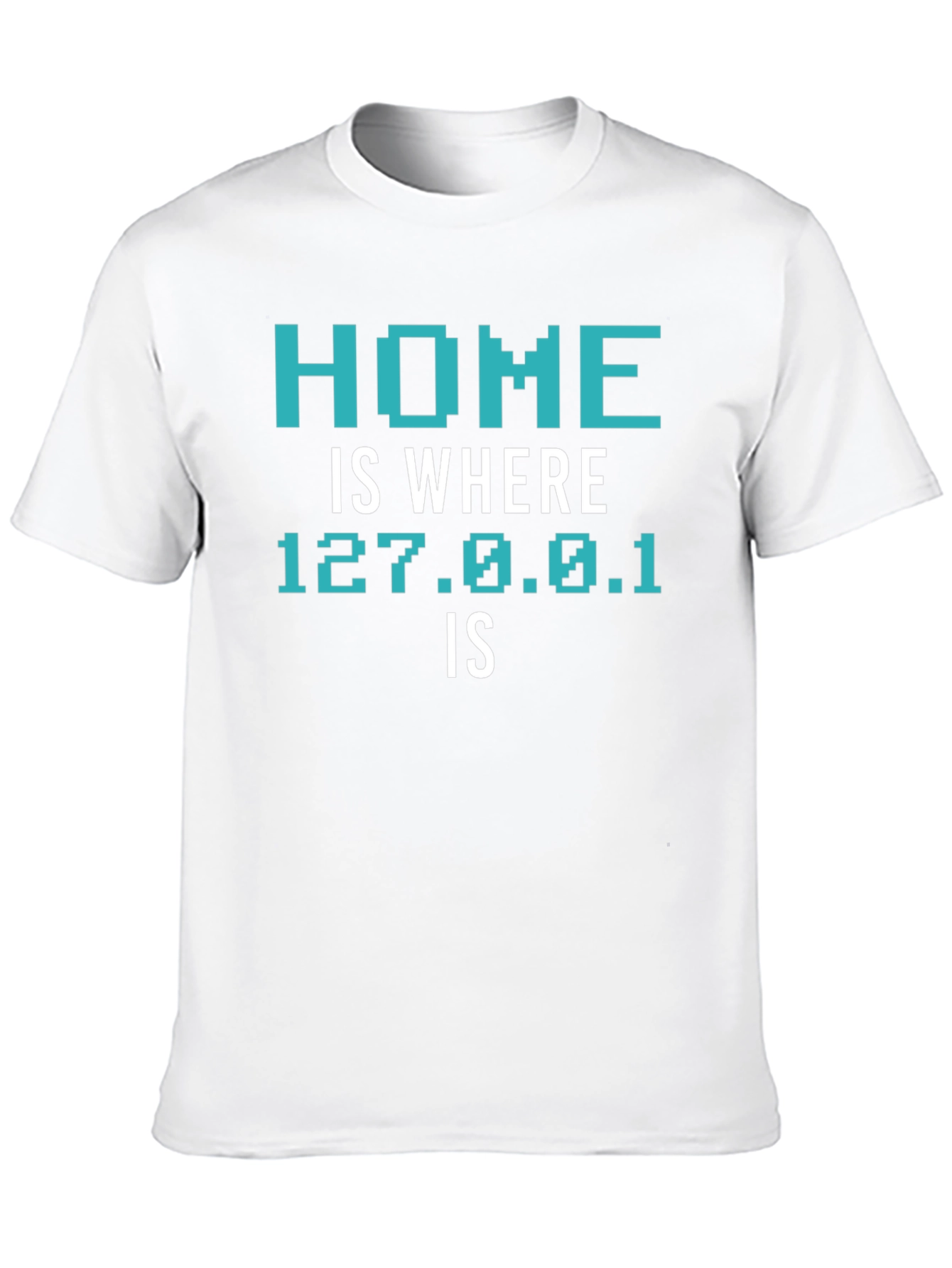 Home is Where 127.0.0.1 Is T-Shirt