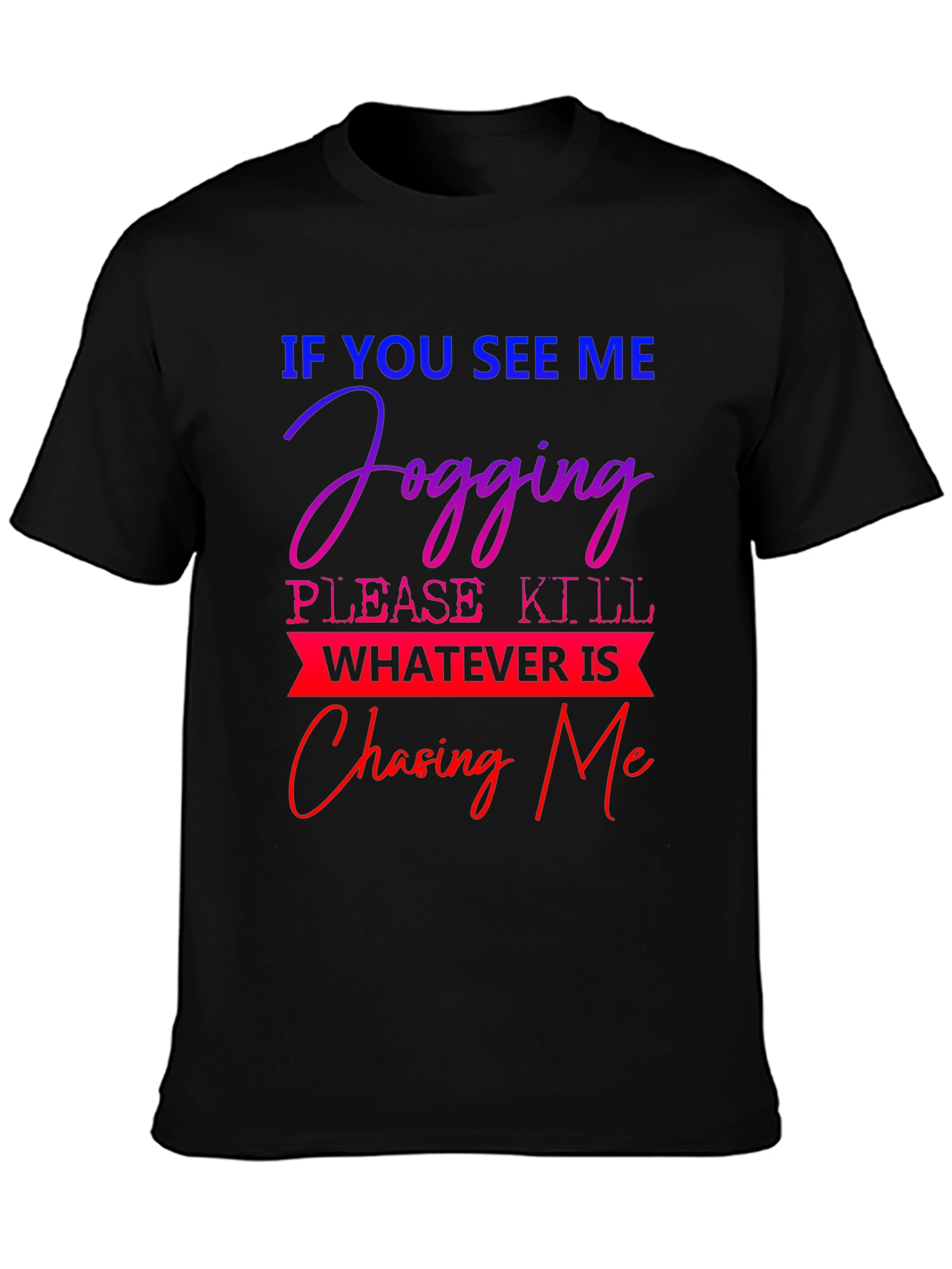 Humorous Jogging T-Shirt: Chasing Me Design
