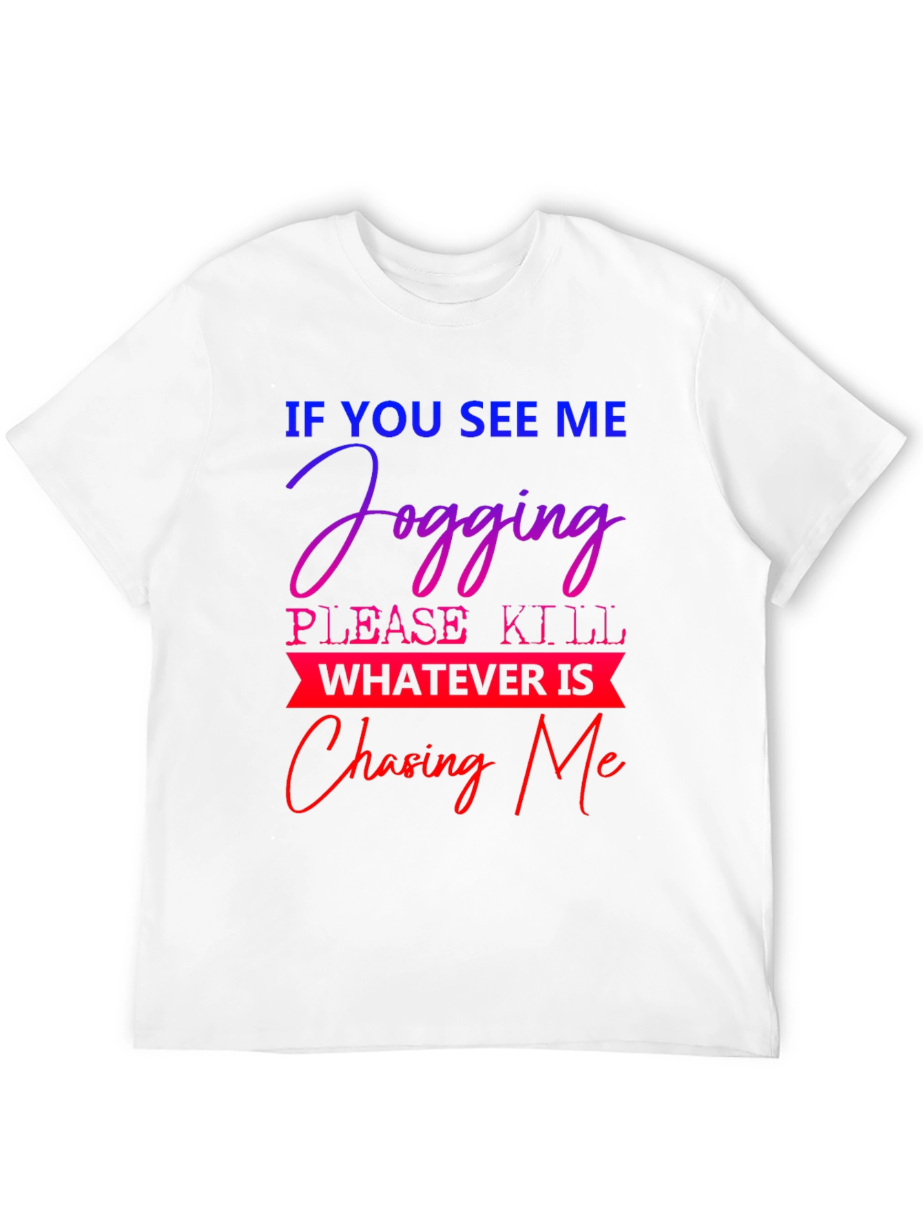 Humorous Jogging T-Shirt: Chasing Me Design