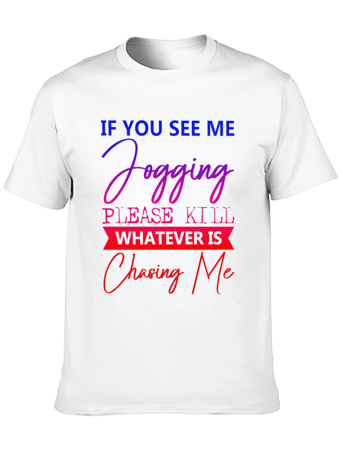 Humorous Jogging T-Shirt: Chasing Me Design