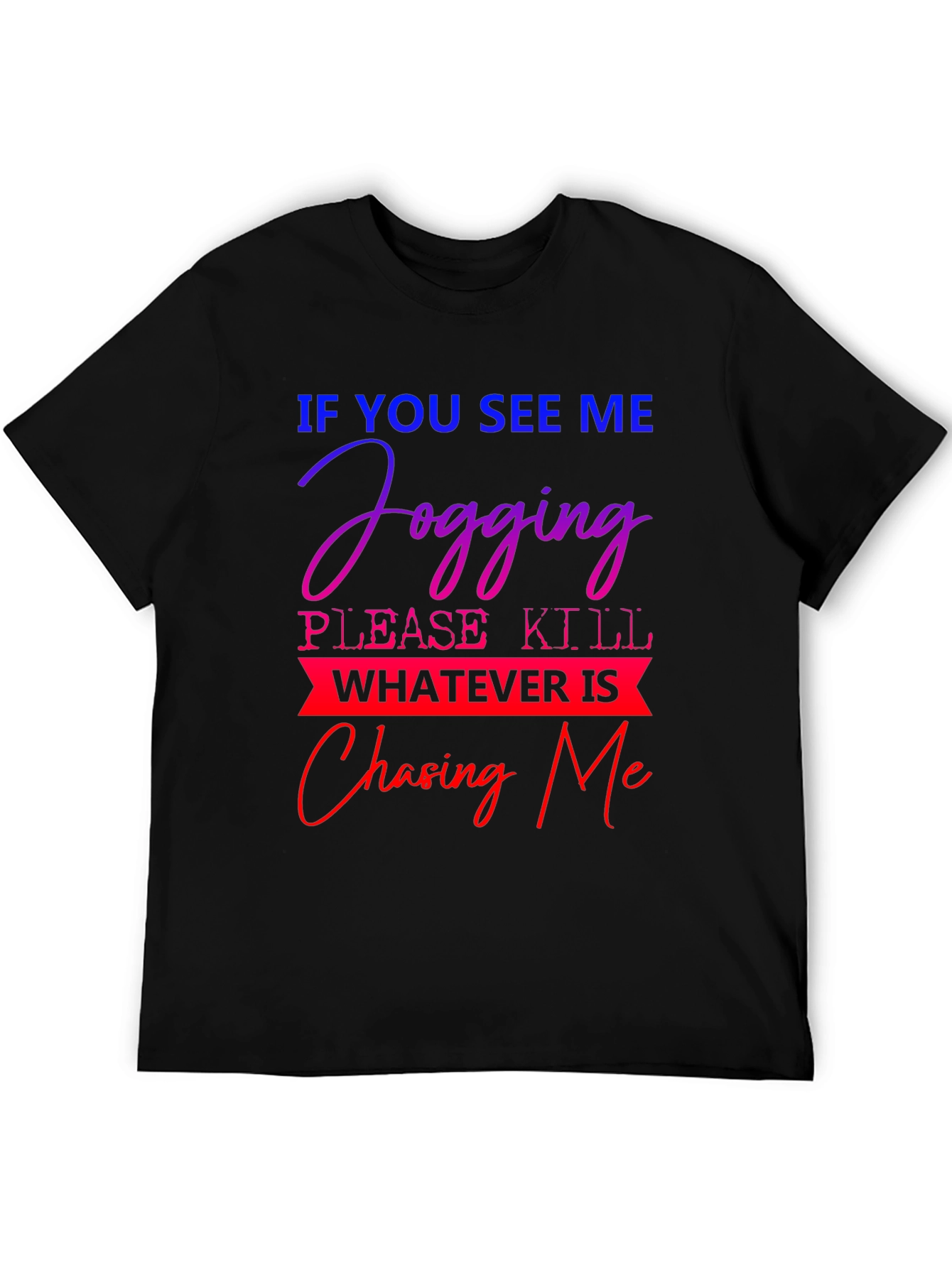 Humorous Jogging T-Shirt: Chasing Me Design