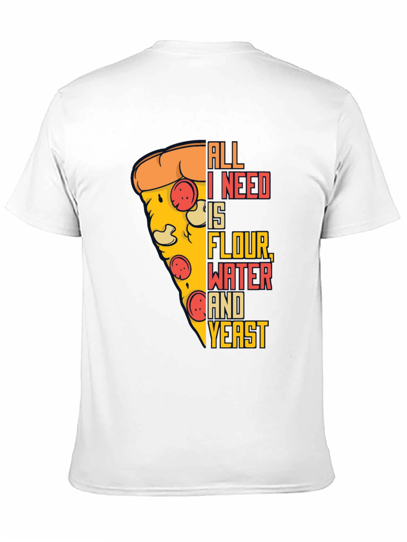 Pizza Lover T-Shirt - All I Need Is...