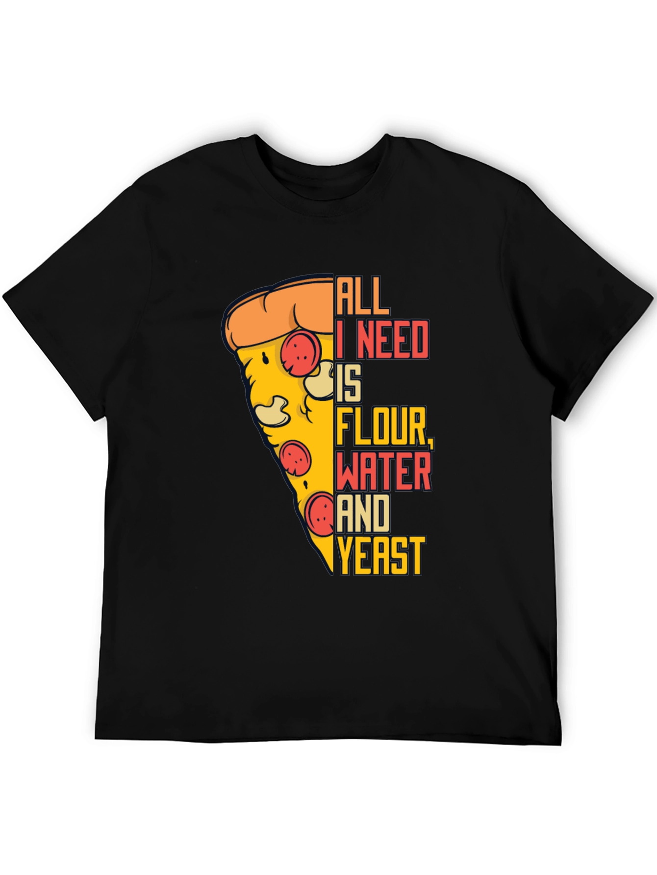 Pizza Lover T-Shirt - All I Need Is...