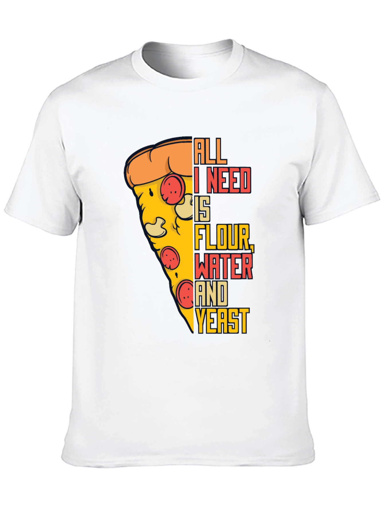 Pizza Lover T-Shirt - All I Need Is...