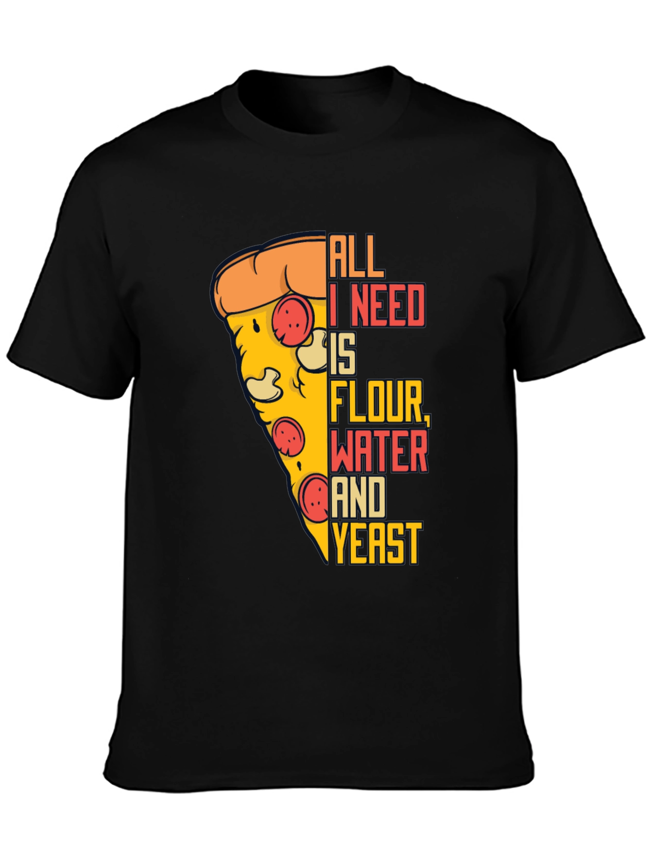 Pizza Lover T-Shirt - All I Need Is...