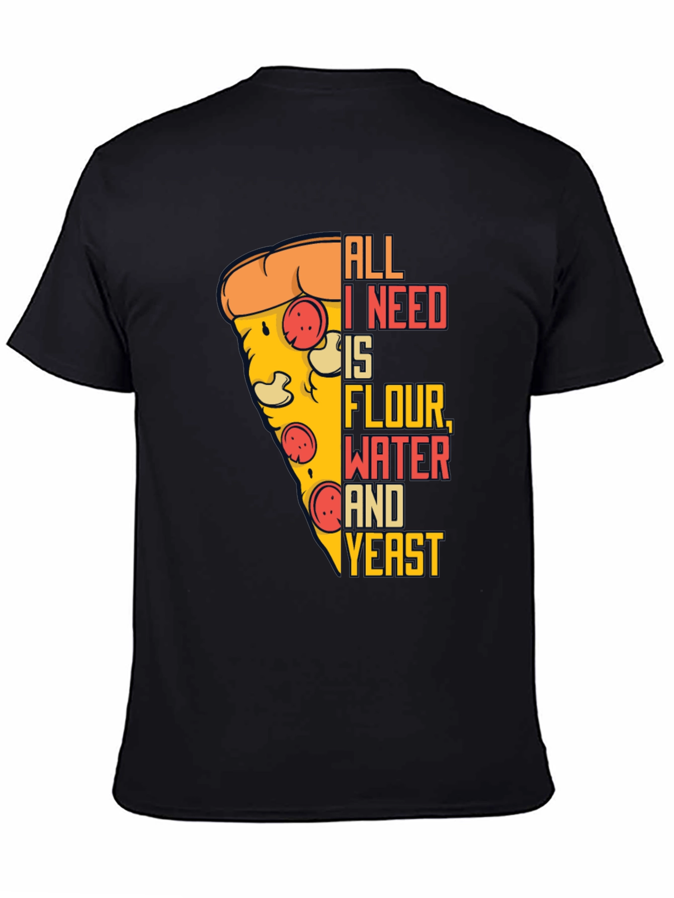 Pizza Lover T-Shirt - All I Need Is...