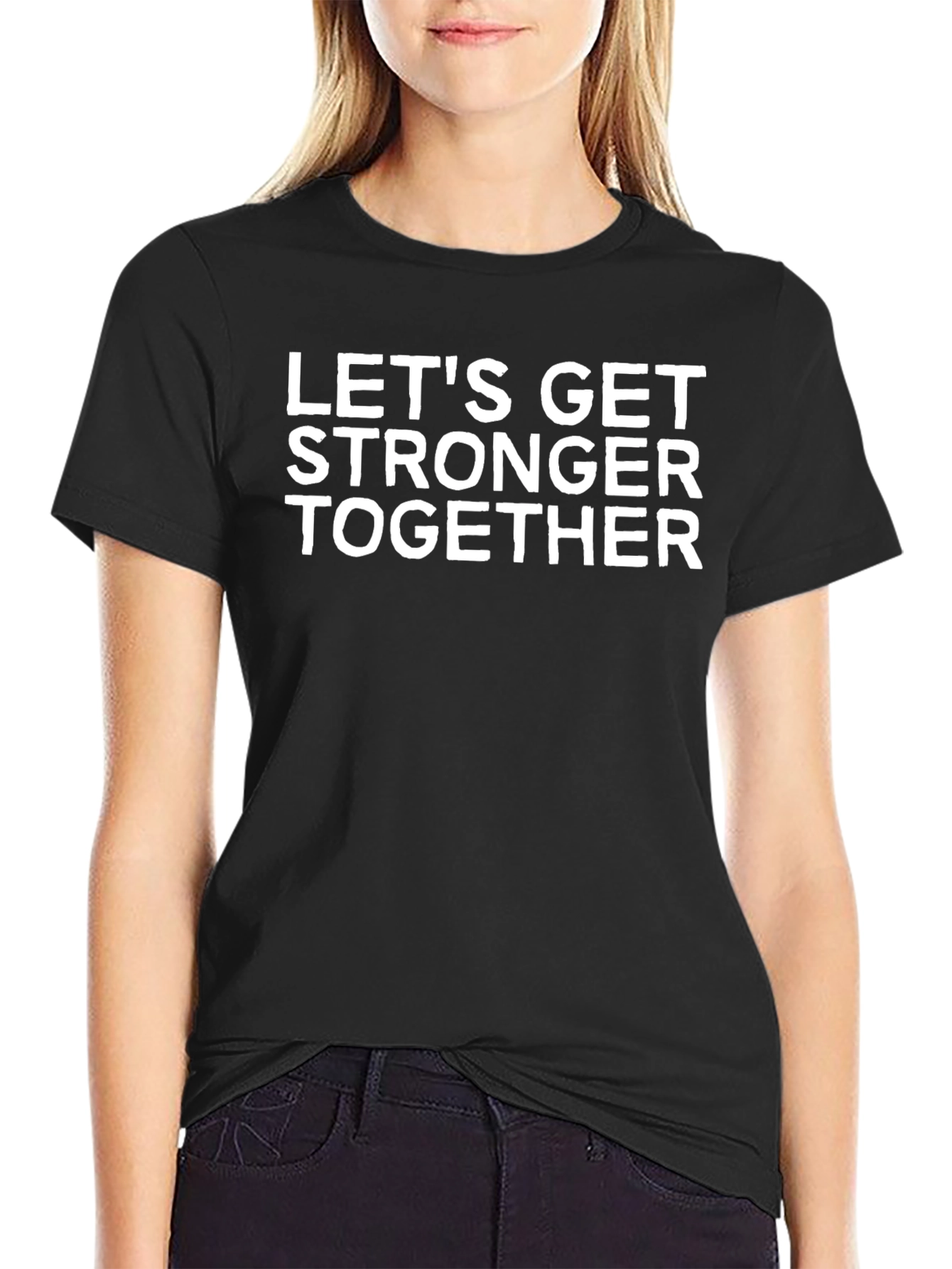 Lets Get Stronger Together T-Shirt