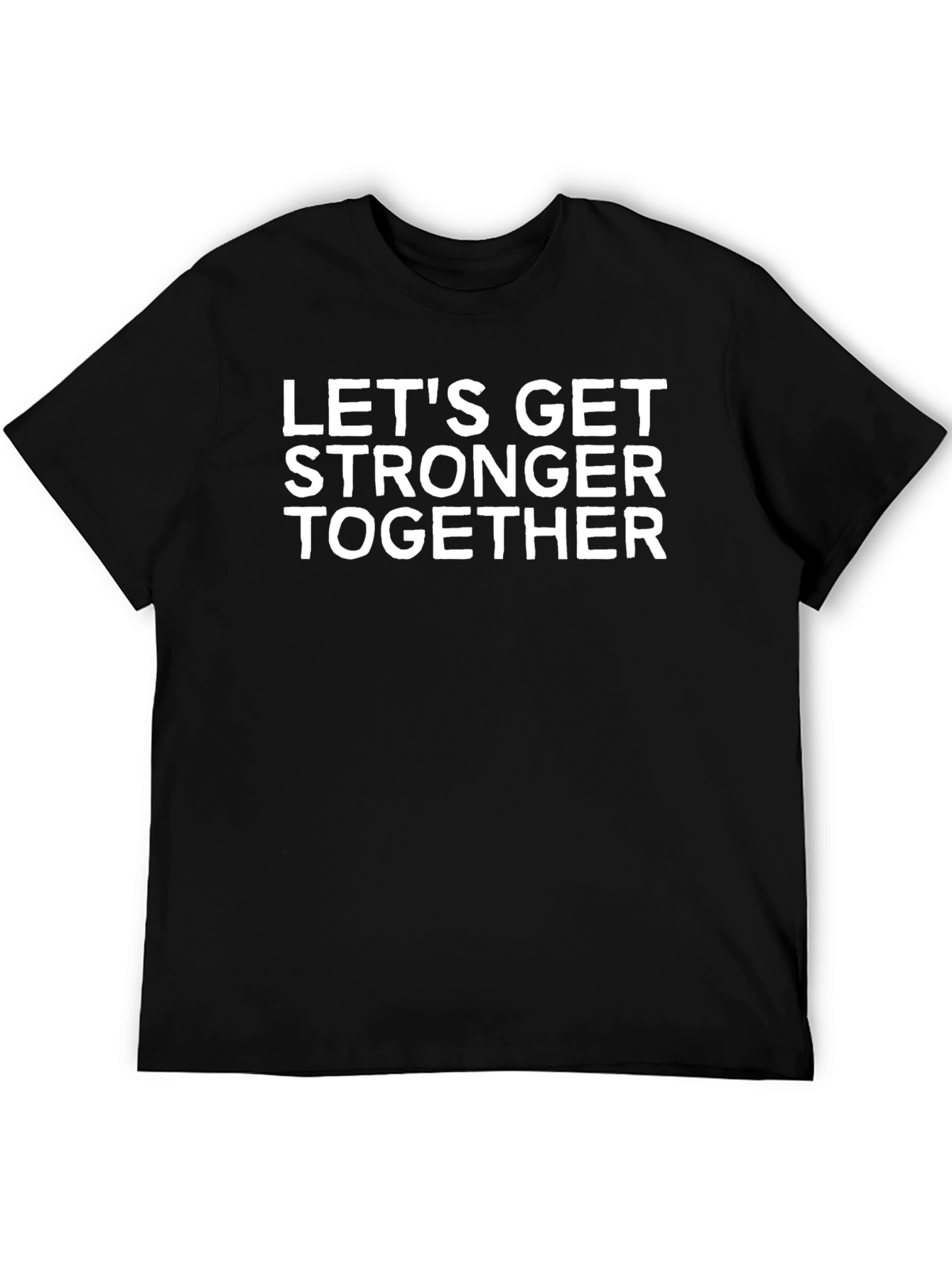 Lets Get Stronger Together T-Shirt