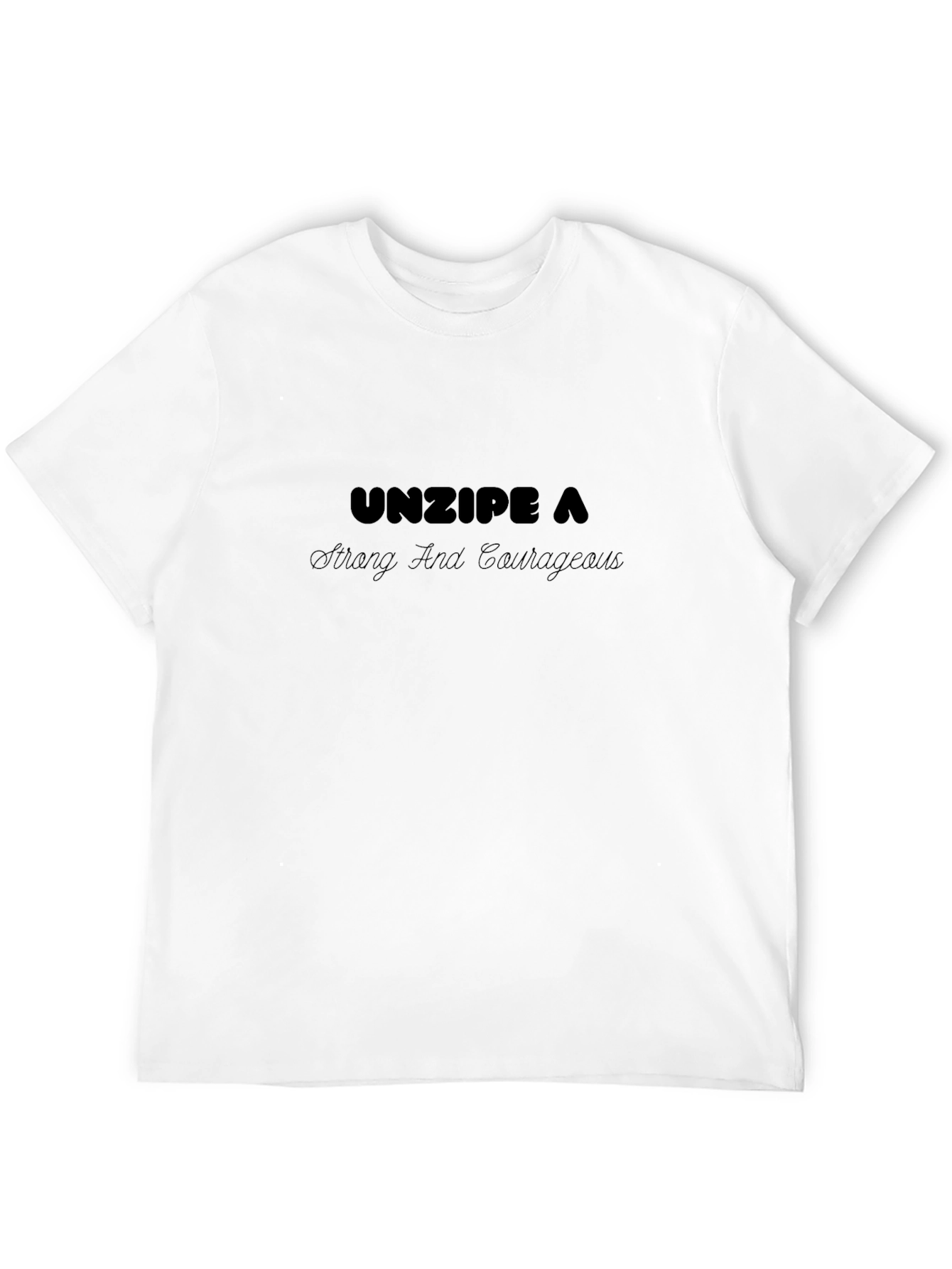 Unzipe A Strong And Courageous Black T-Shirt