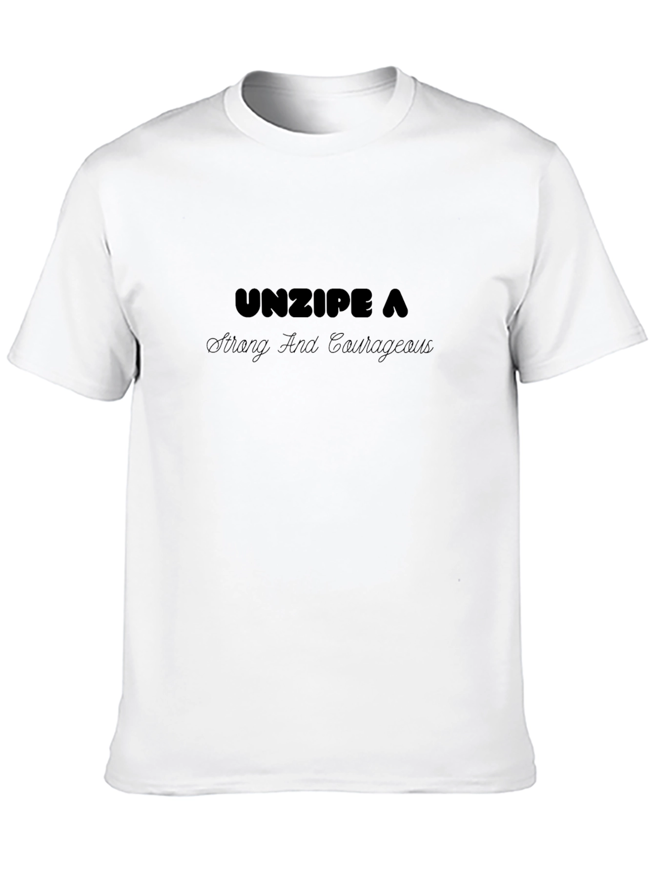 Unzipe A Strong And Courageous Black T-Shirt