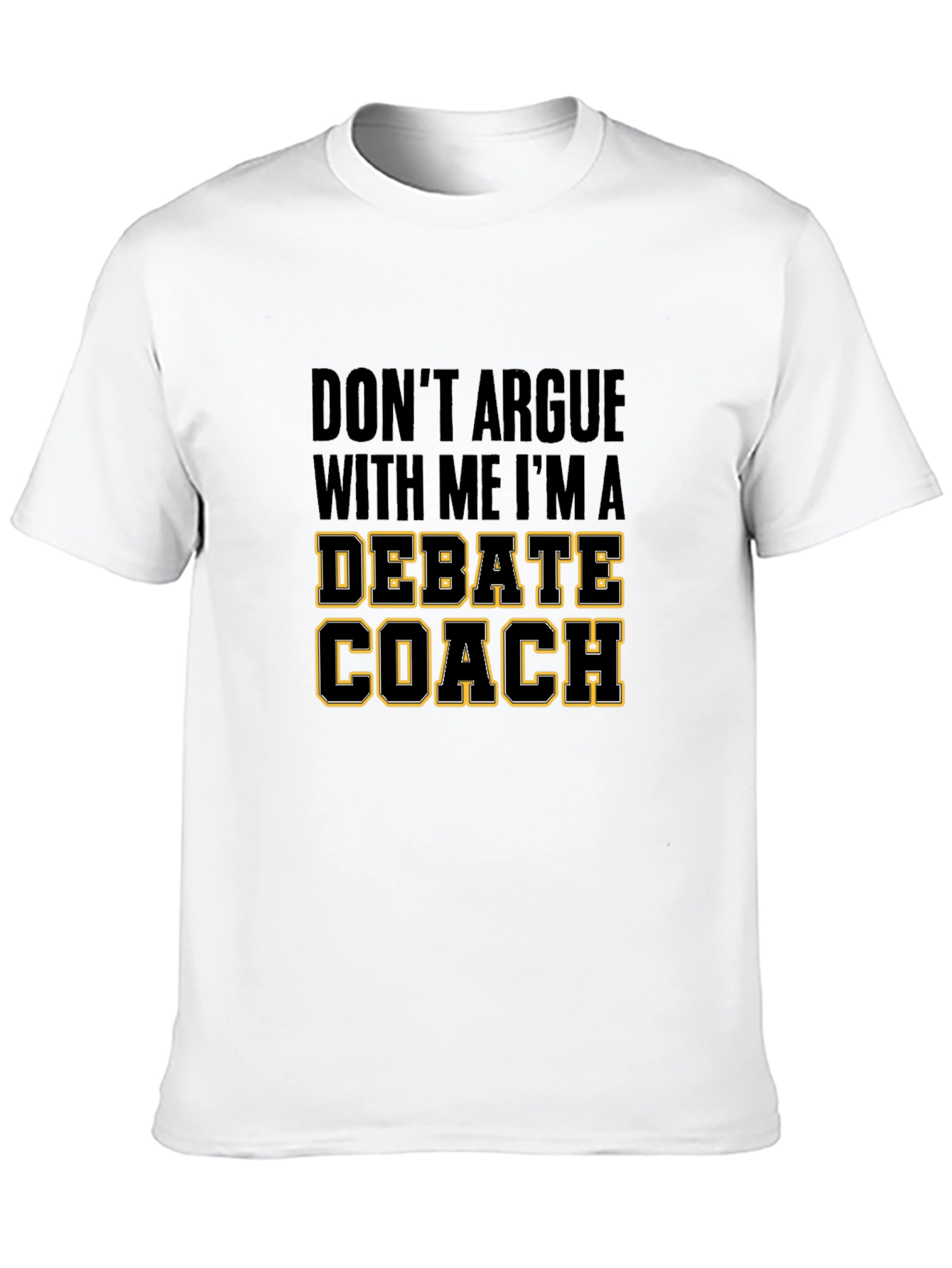 Debate Coach T-Shirt - Funny Debate Team Gift