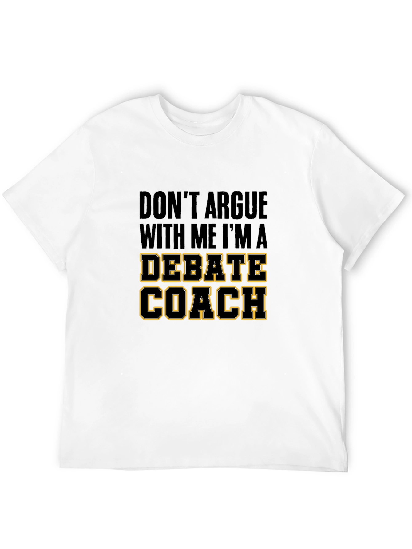 Debate Coach T-Shirt - Funny Debate Team Gift