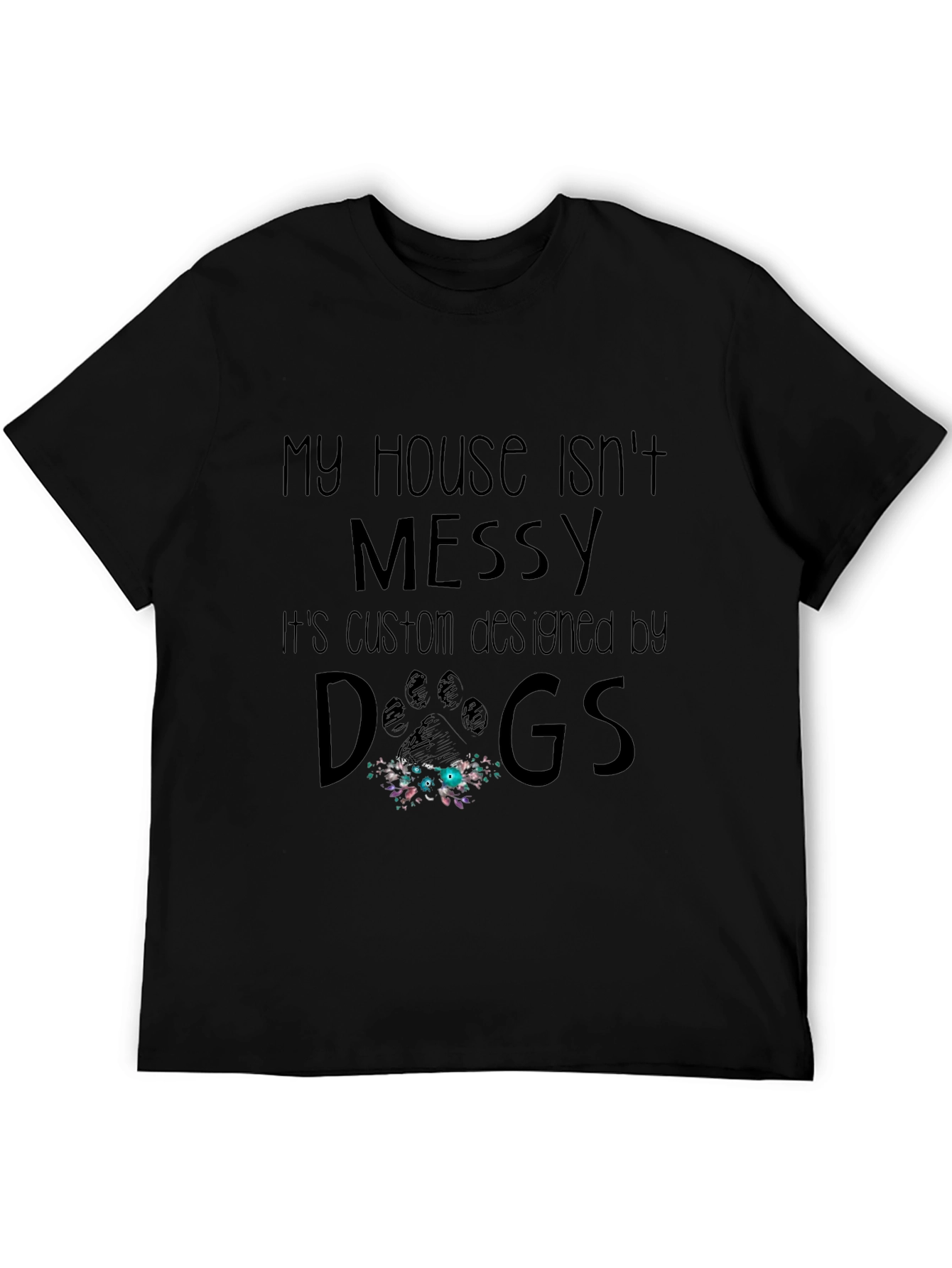 Funny Dog Lover T-Shirt - My House Isnt Messy