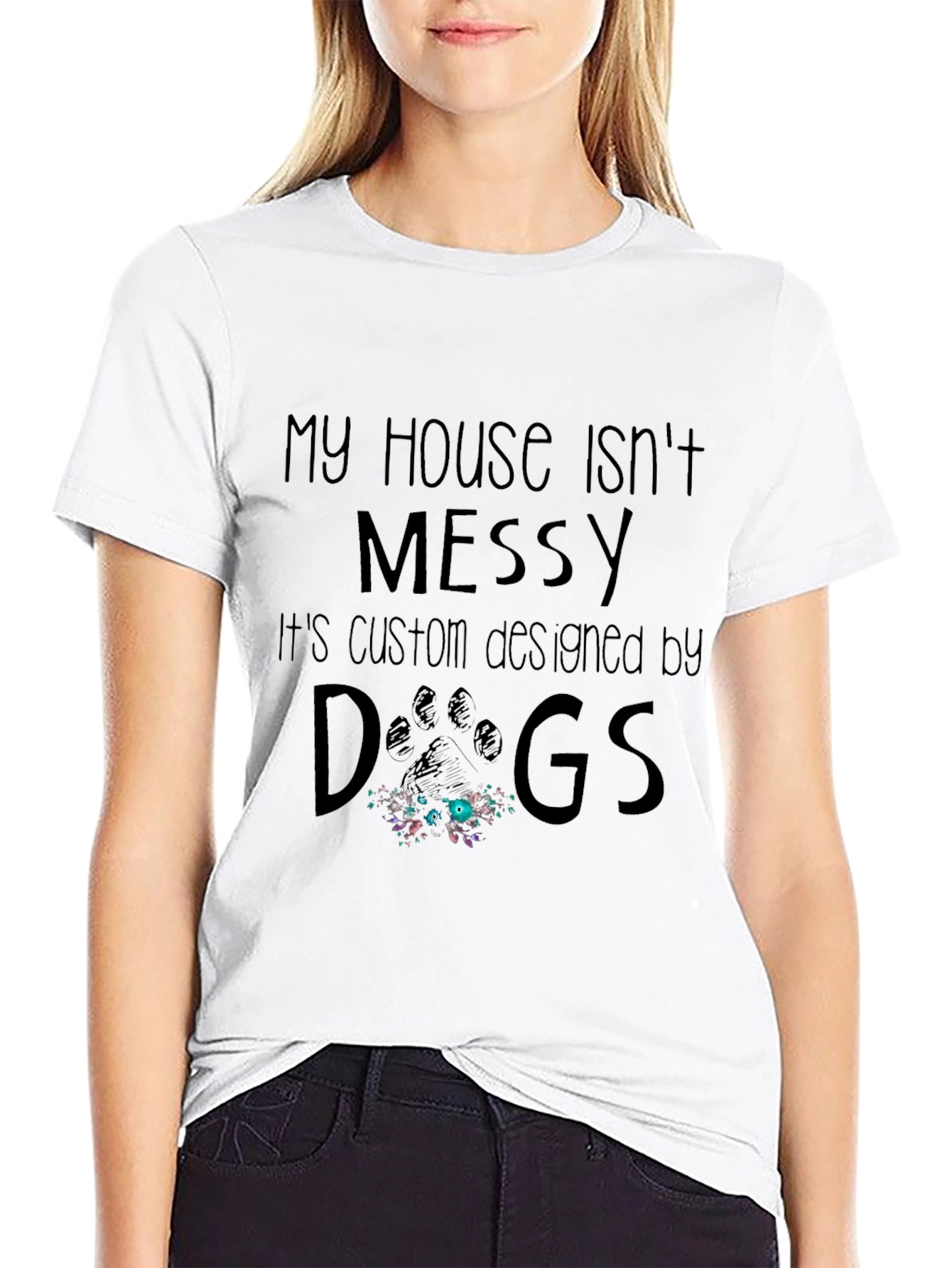 Funny Dog Lover T-Shirt - My House Isnt Messy
