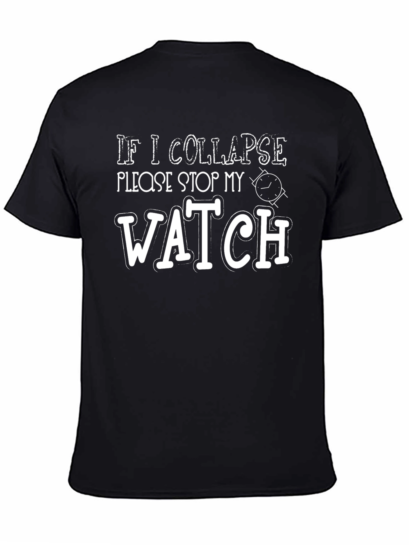 Funny Stop My Watch Graphic T-Shirt