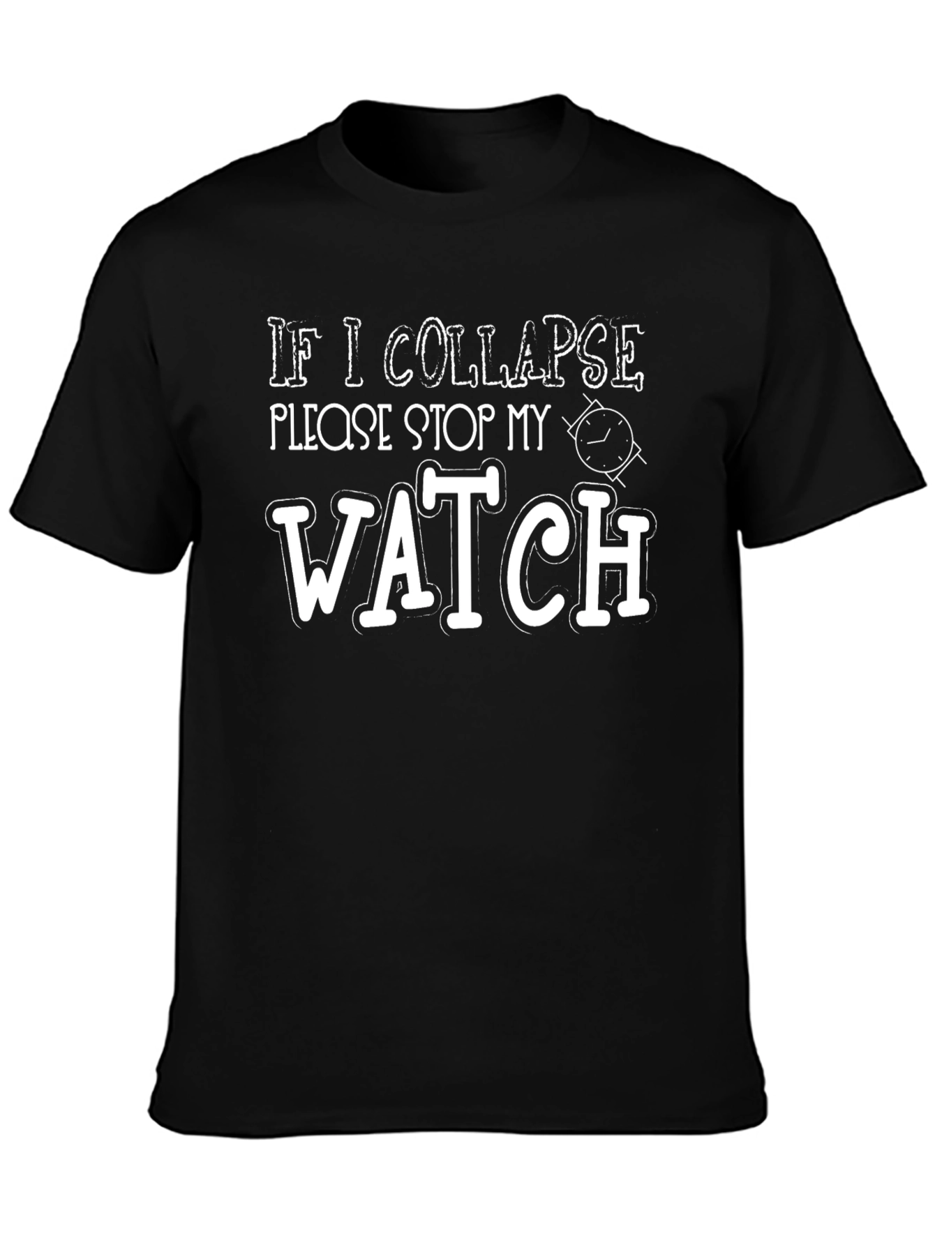 Funny Stop My Watch Graphic T-Shirt