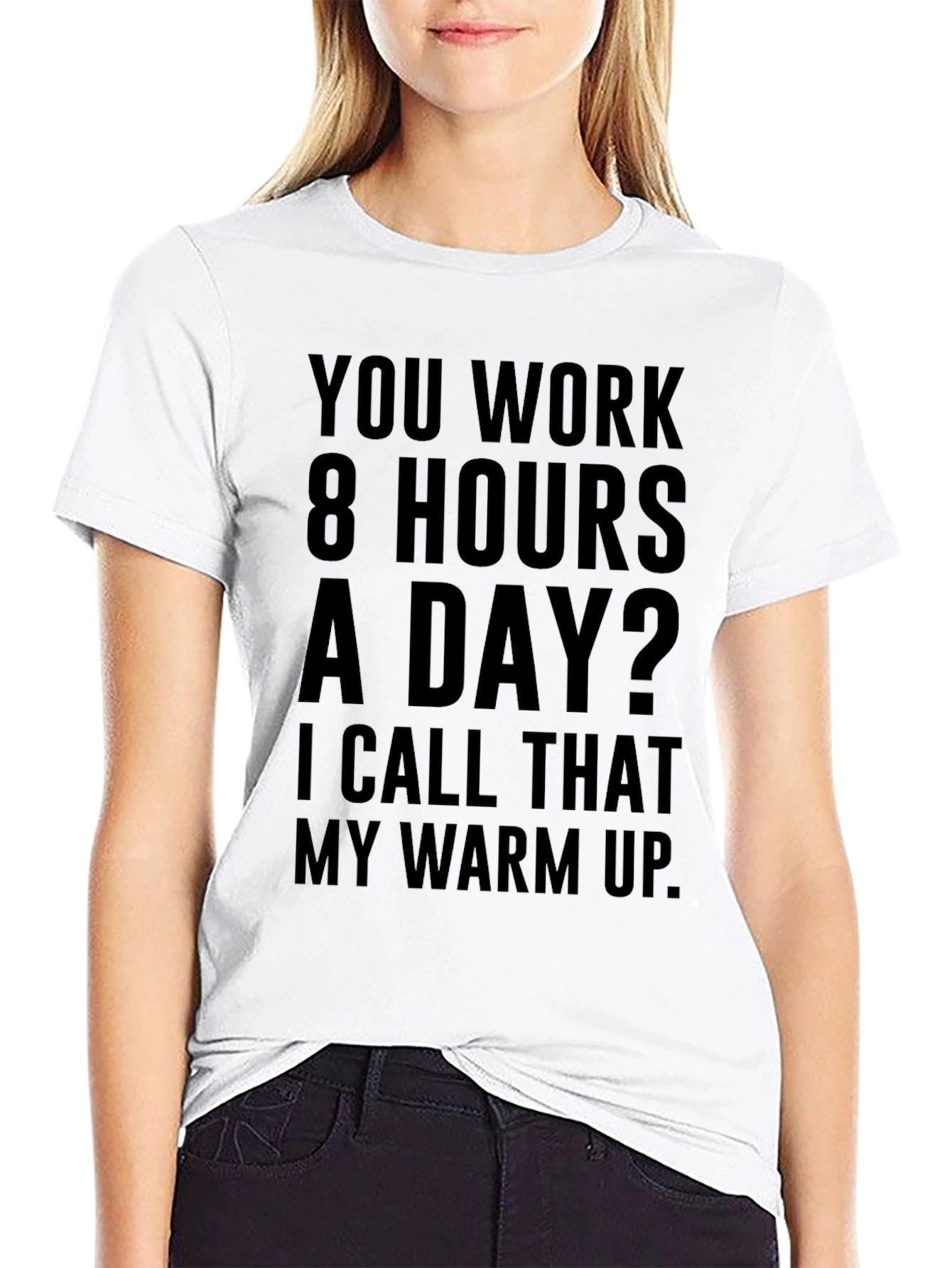 Funny Workaholic T-Shirt: 8 Hours Warm Up