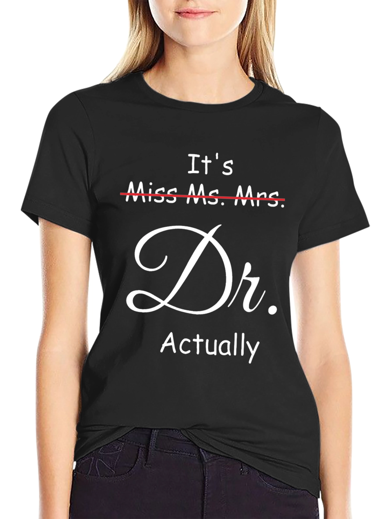 Its Dr. Actually T-Shirt - Funny Doctor Gift