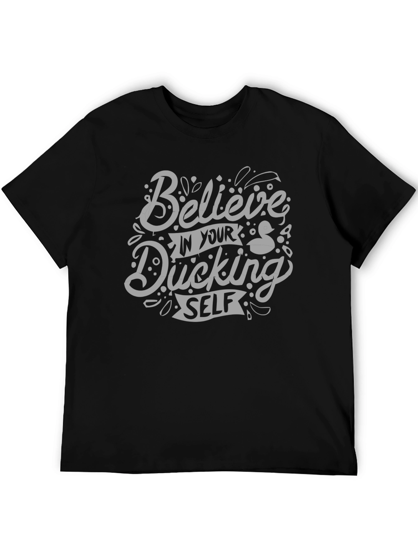 Believe In Your Ducking Self T-Shirt