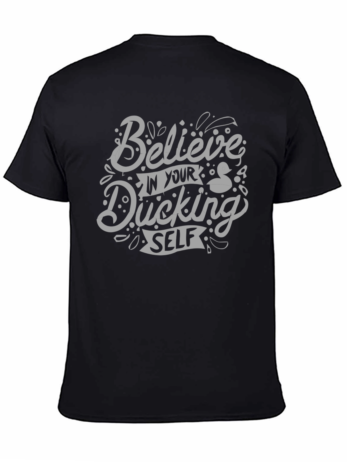 Believe In Your Ducking Self T-Shirt