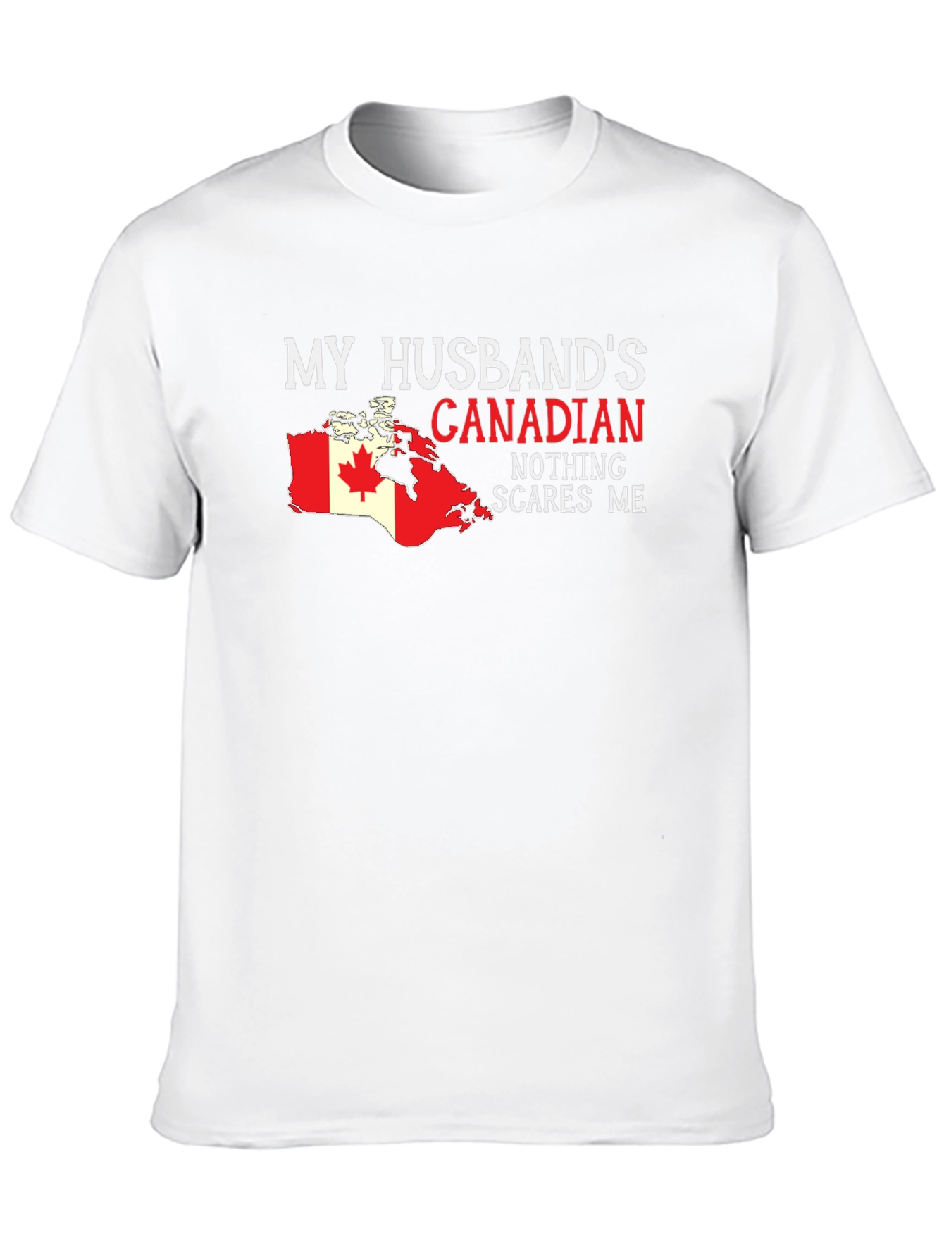 My Husbands Canadian Nothing Scares Me T-Shirt