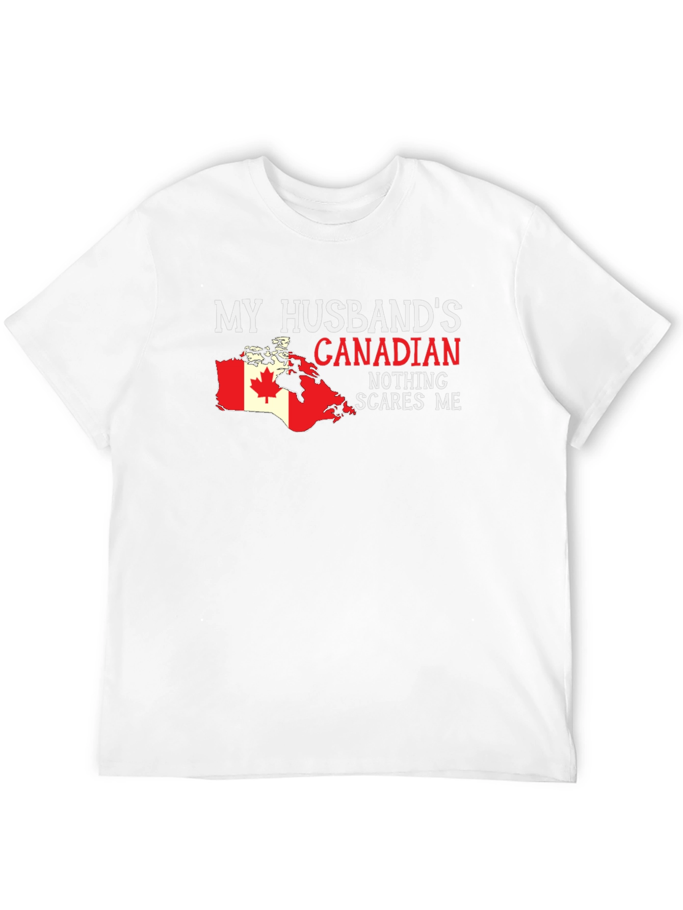 My Husbands Canadian Nothing Scares Me T-Shirt