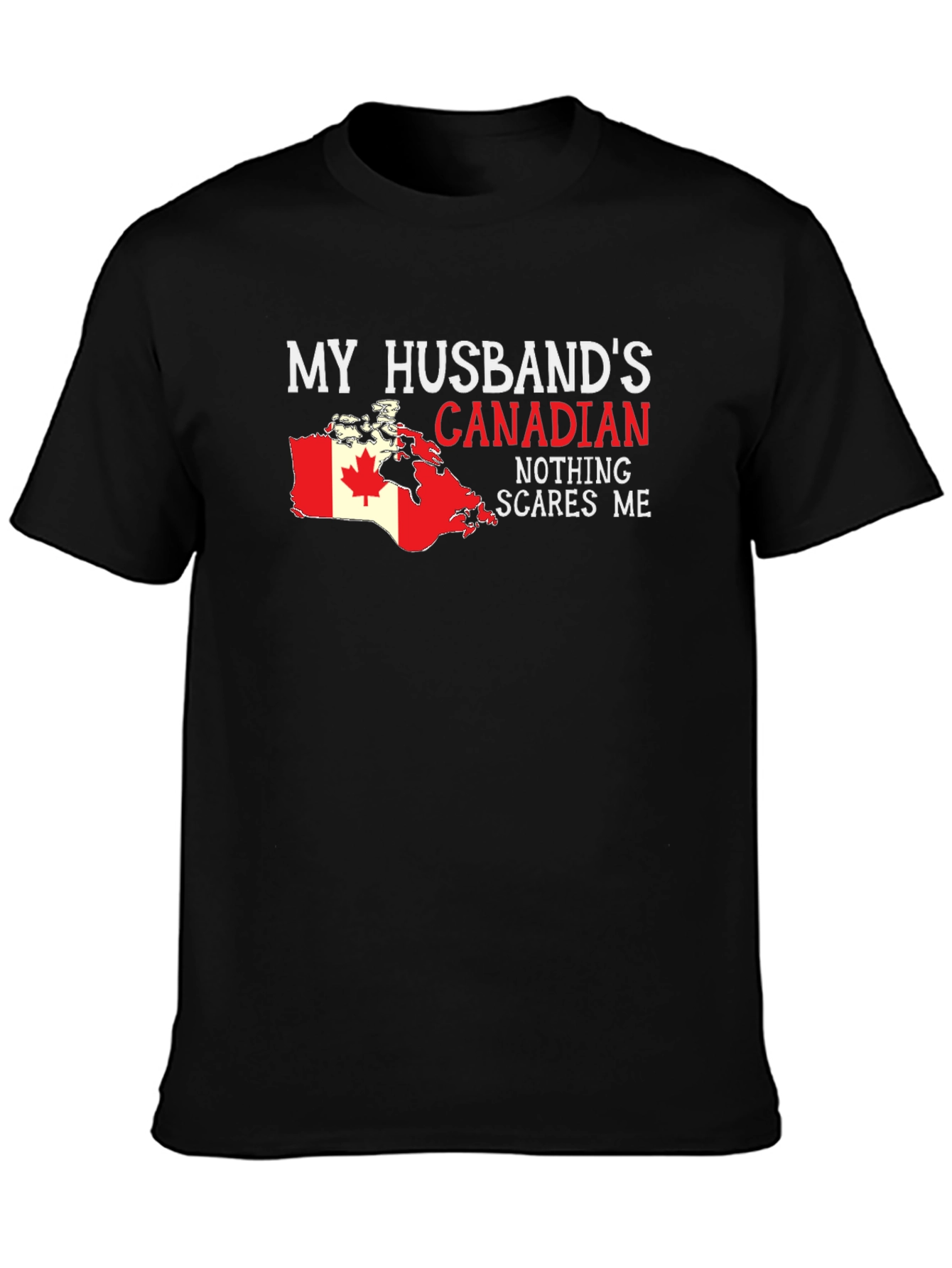 My Husbands Canadian Nothing Scares Me T-Shirt