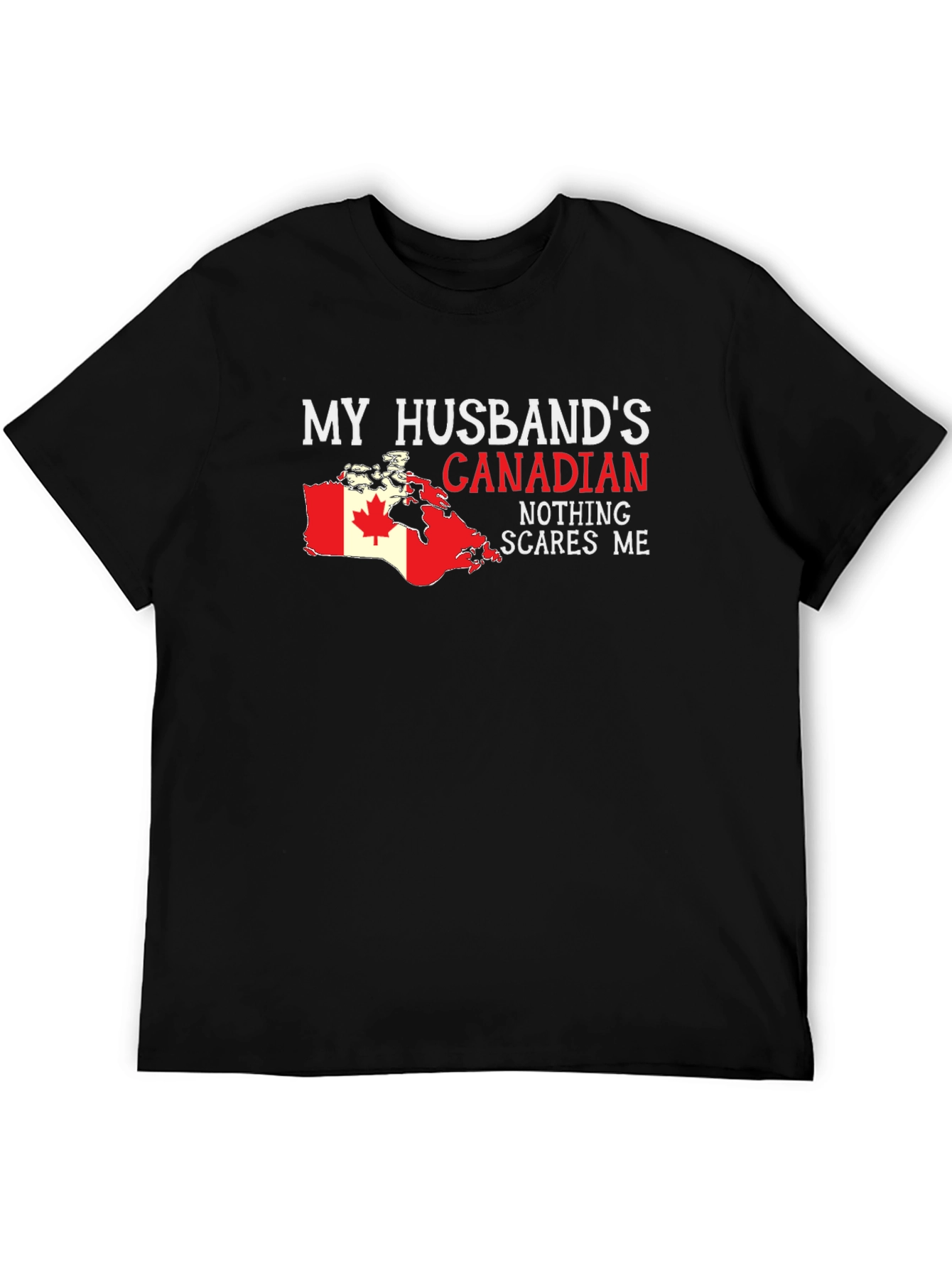 My Husbands Canadian Nothing Scares Me T-Shirt