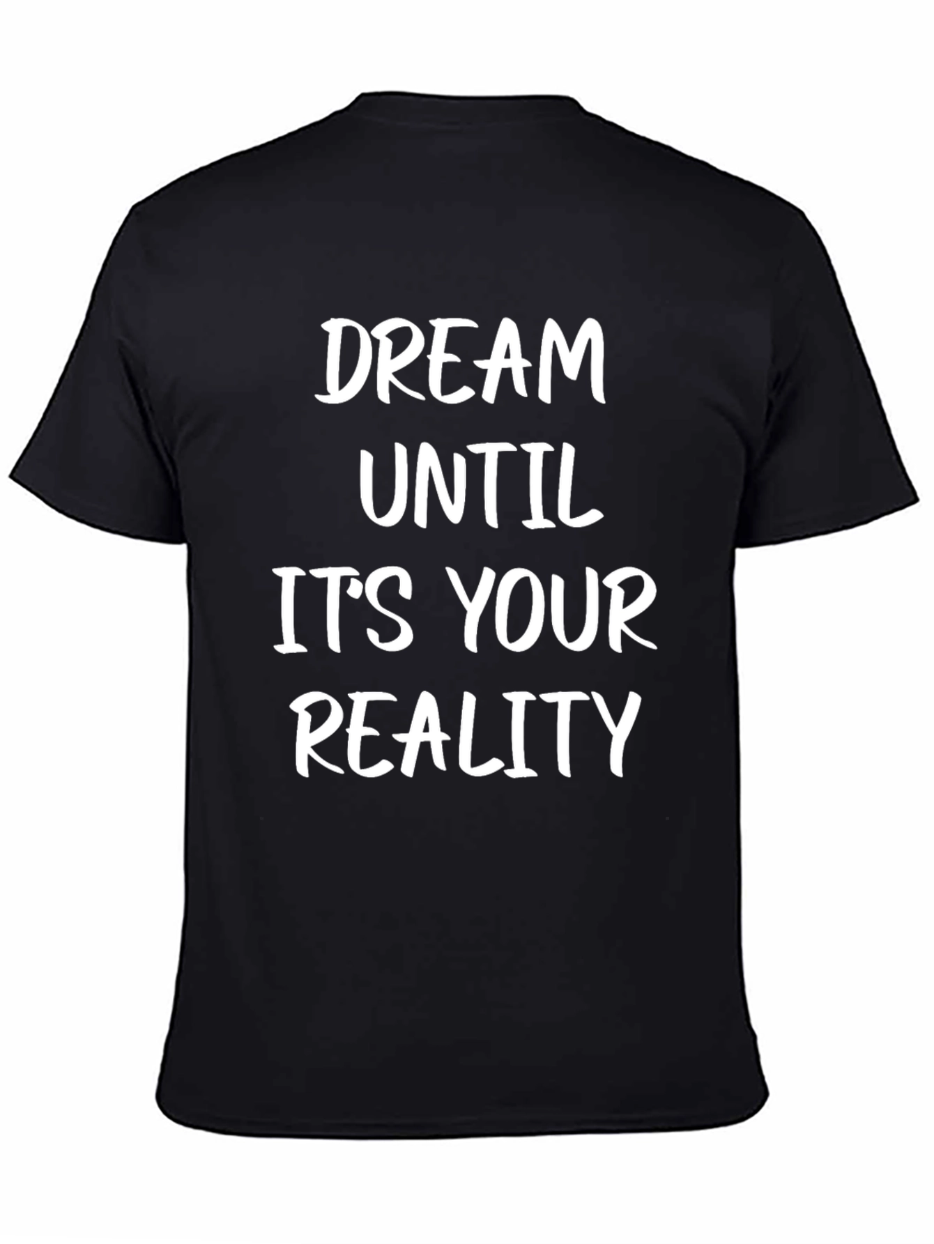 Dream Until Its Your Reality T-Shirt