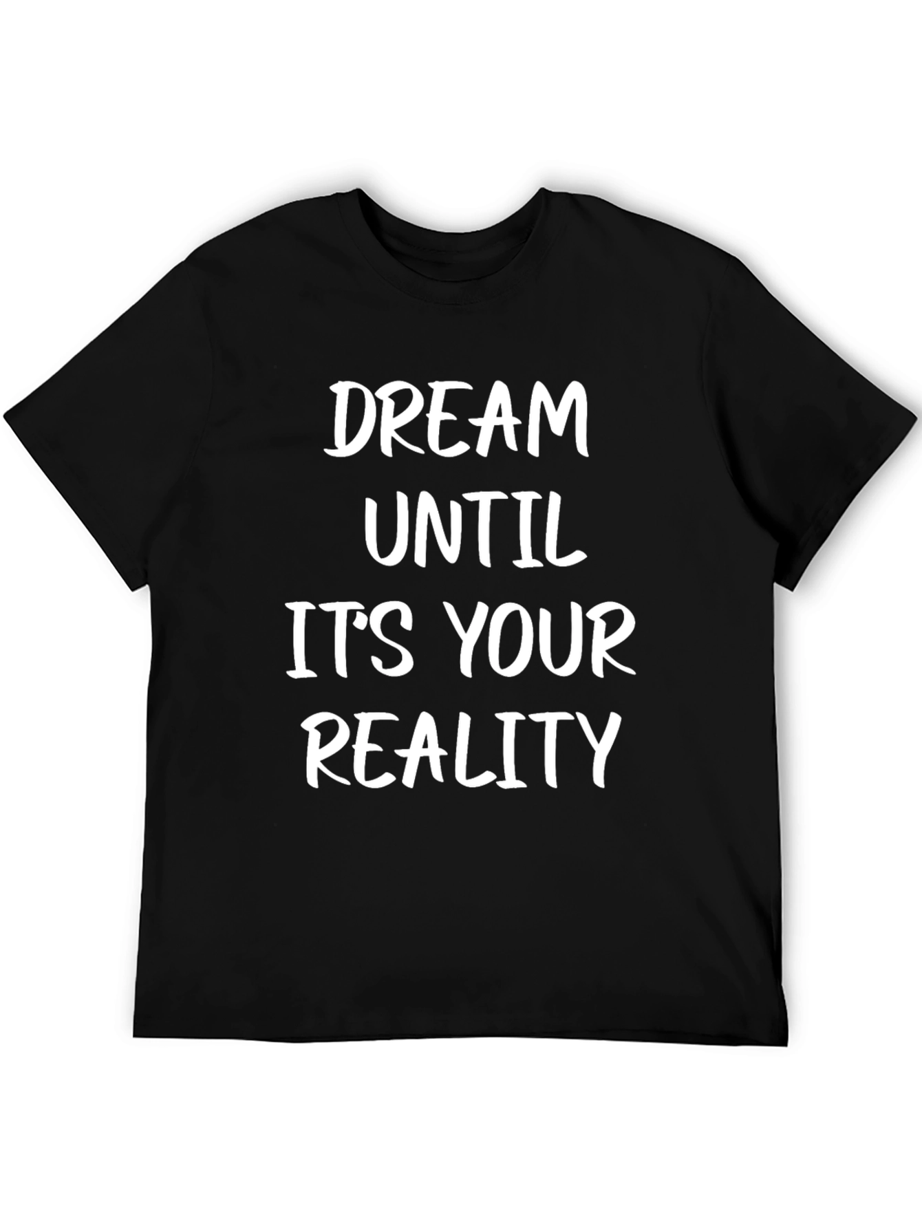 Dream Until Its Your Reality T-Shirt