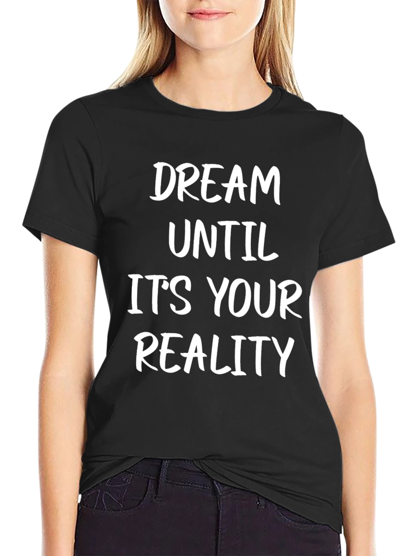 Dream Until Its Your Reality T-Shirt