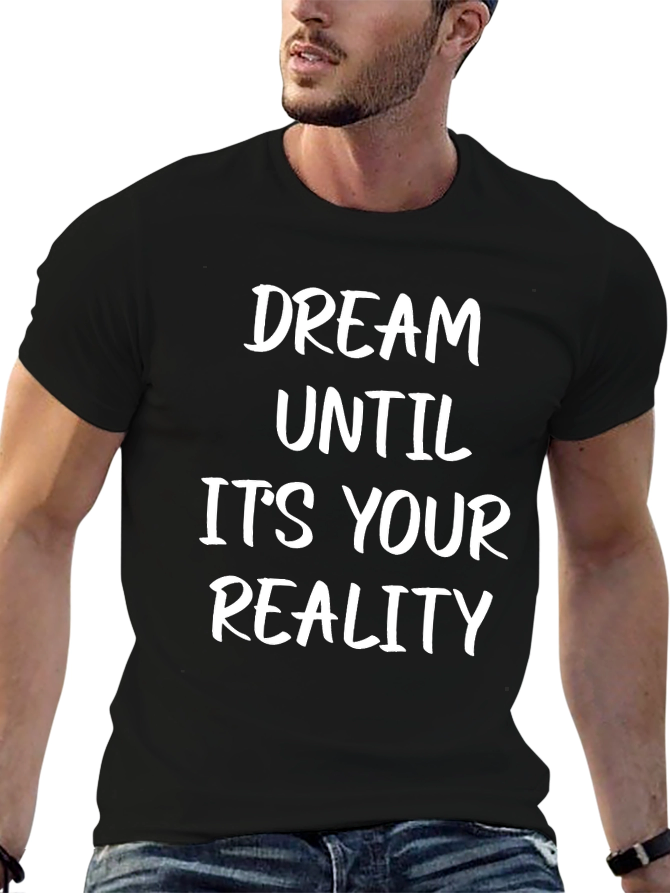 Dream Until Its Your Reality T-Shirt