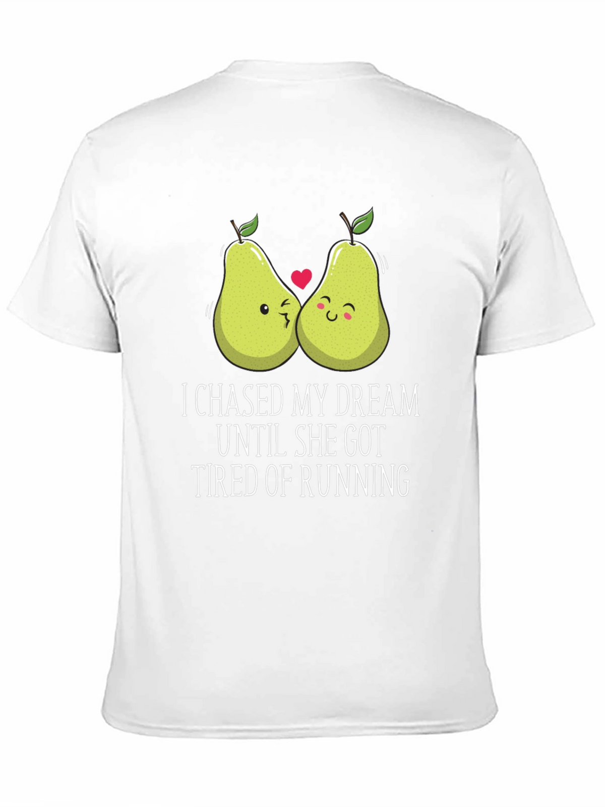 Funny Pear Couple T-Shirt: I Chased My Dream