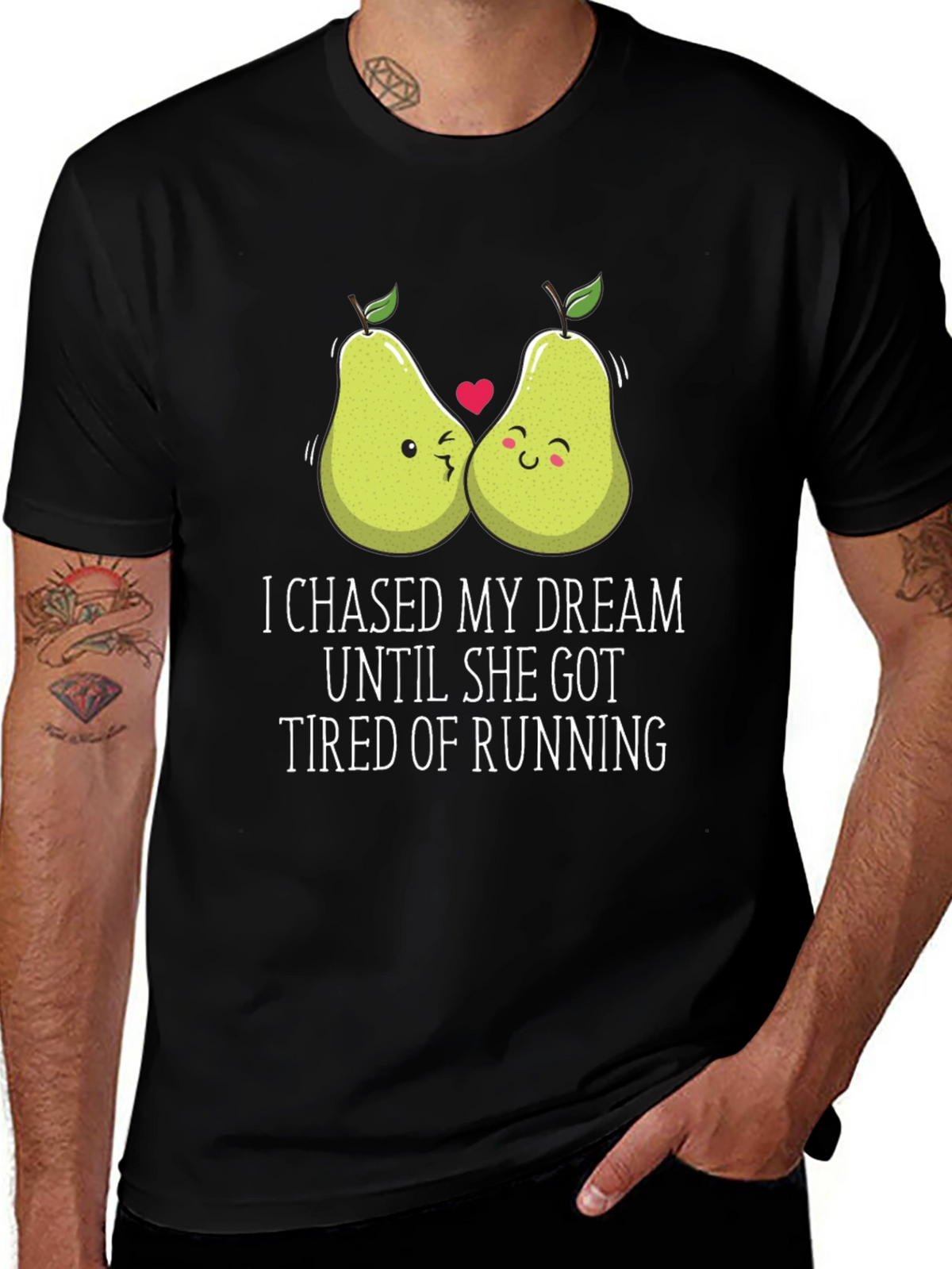 Funny Pear Couple T-Shirt: I Chased My Dream