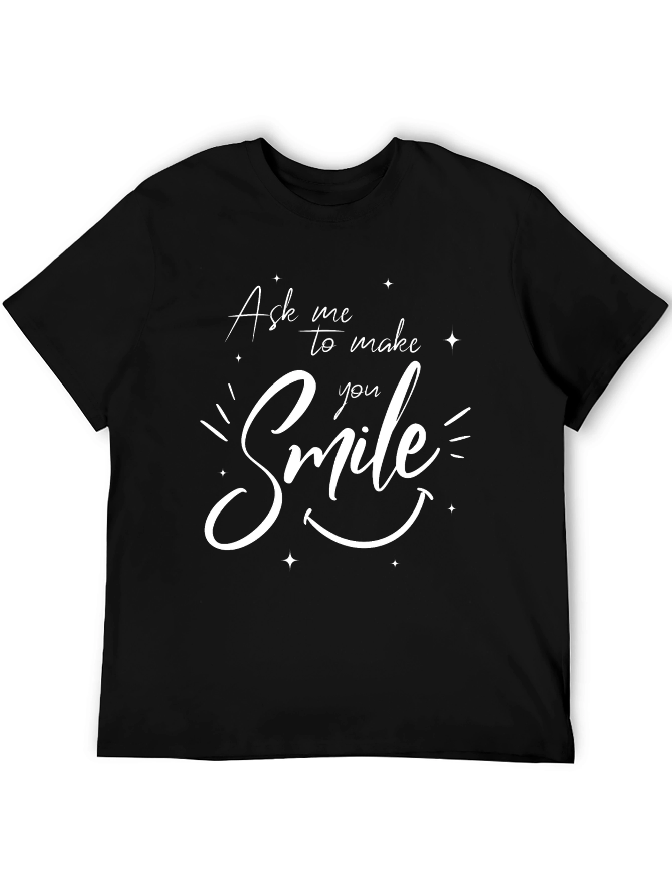 Ask Me to Make You Smile Black T-Shirt