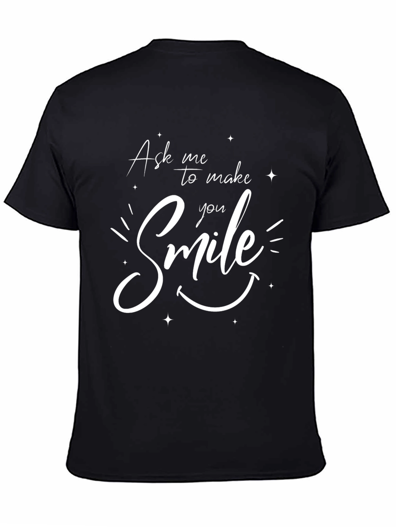 Ask Me to Make You Smile Black T-Shirt