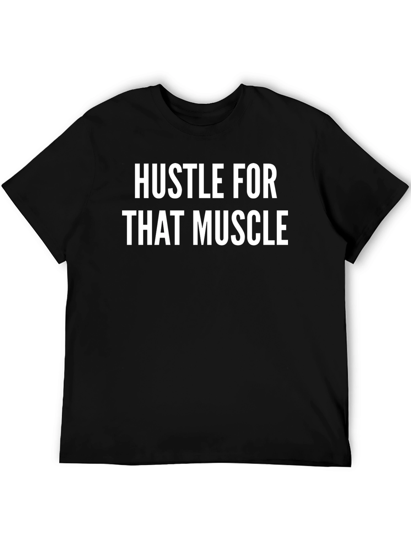 Hustle For That Muscle T-Shirt