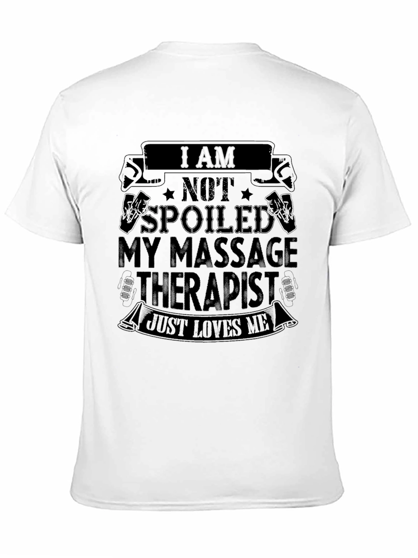 Massage Therapist Humor T-Shirt - Spoiled