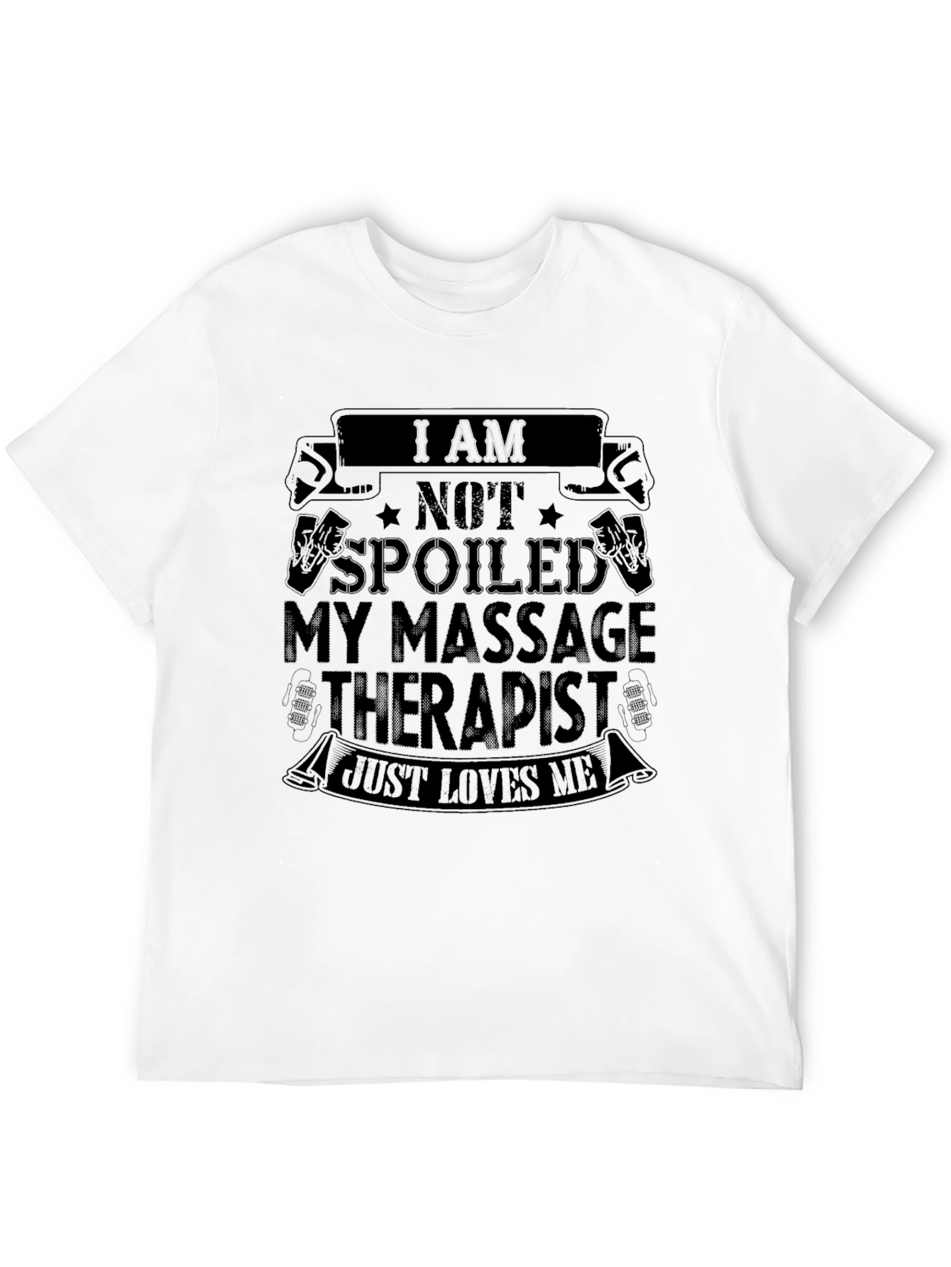 Massage Therapist Humor T-Shirt - Spoiled