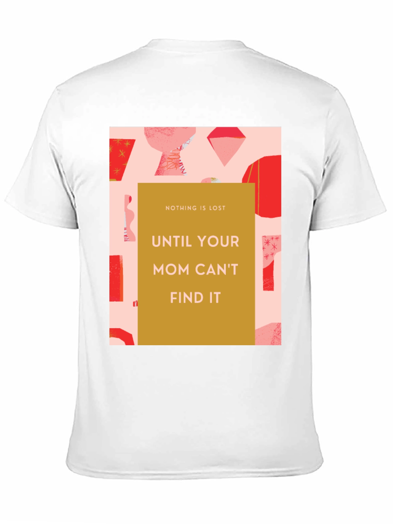 Funny Mom T-Shirt - Nothing is Lost Graphic Tee