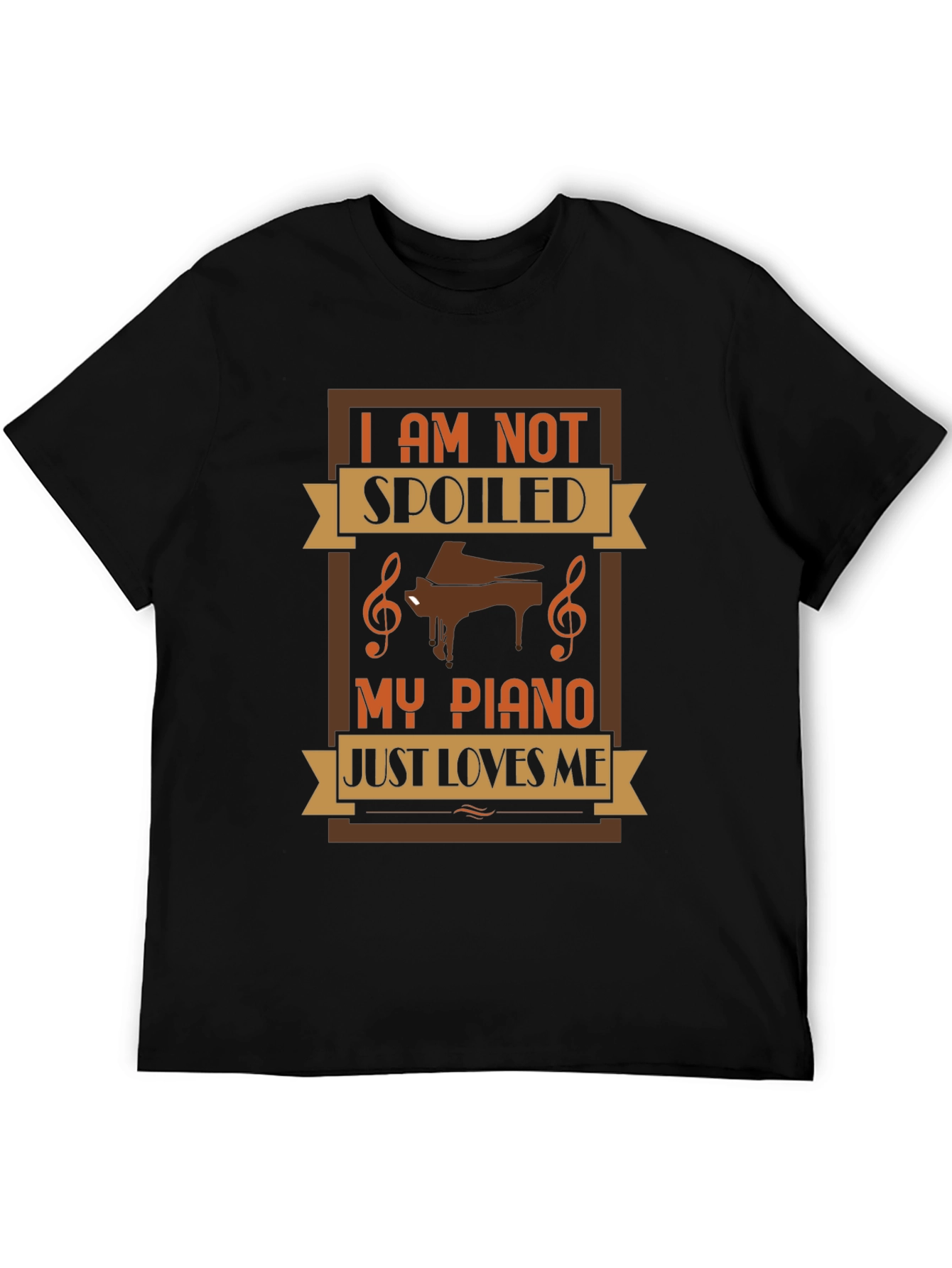 Im Not Spoiled My Piano Just Loves Me T-Shirt