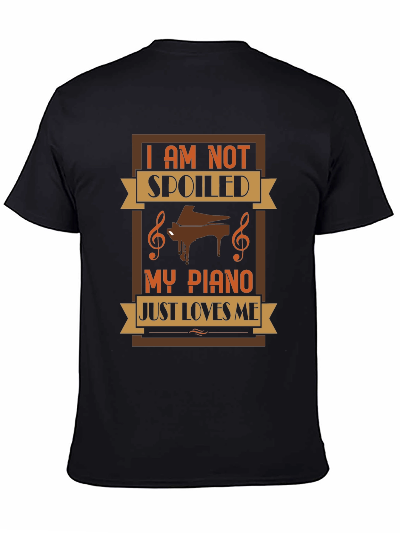 Im Not Spoiled My Piano Just Loves Me T-Shirt