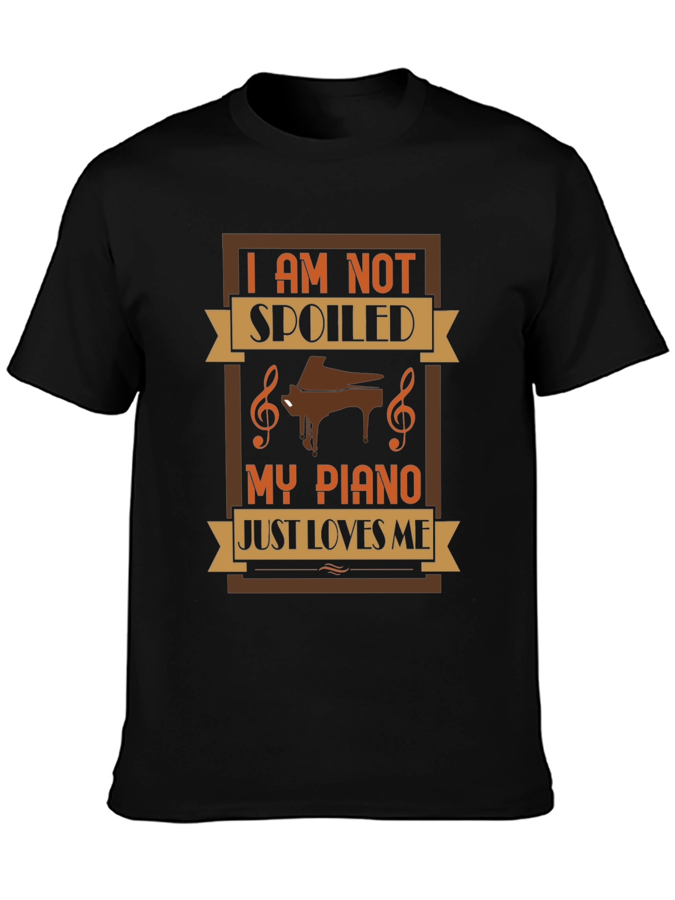 Im Not Spoiled My Piano Just Loves Me T-Shirt