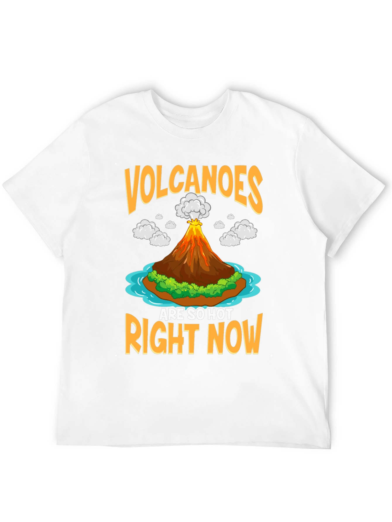 Volcanoes Are So Hot Right Now Graphic T-Shirt