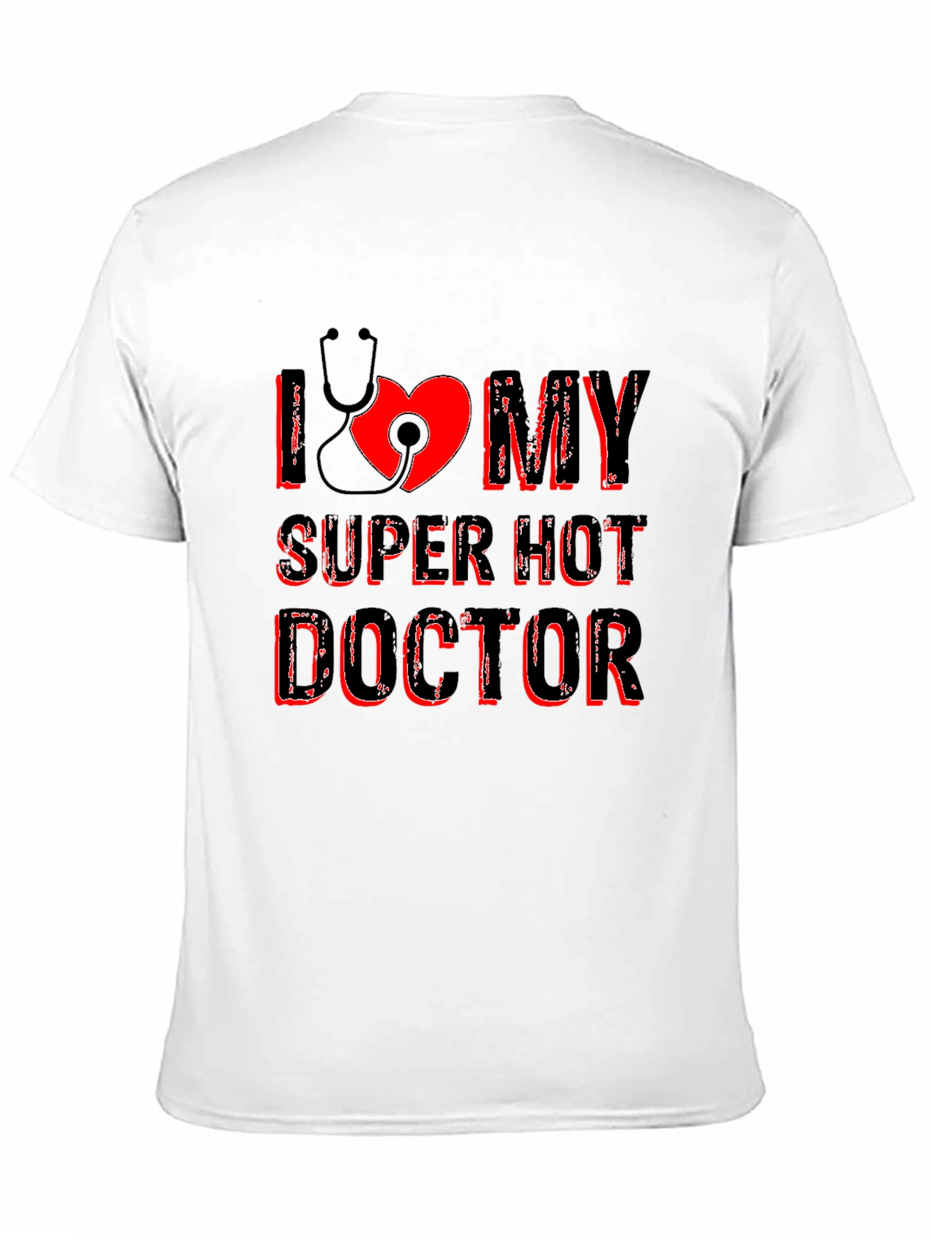 I Love My Super Hot Doctor Graphic T-Shirt