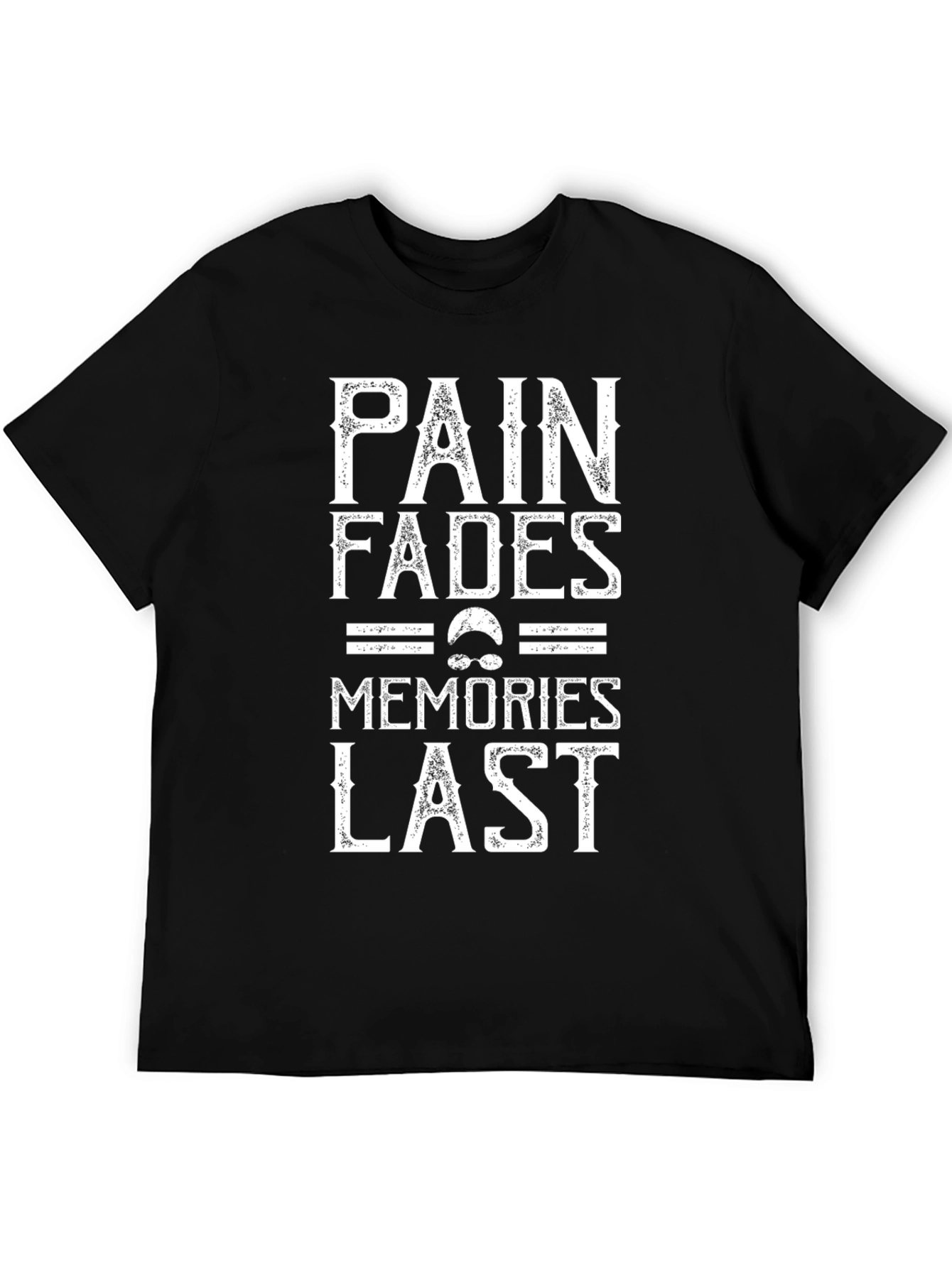 Pain Fades Memories Last Graphic T-Shirt